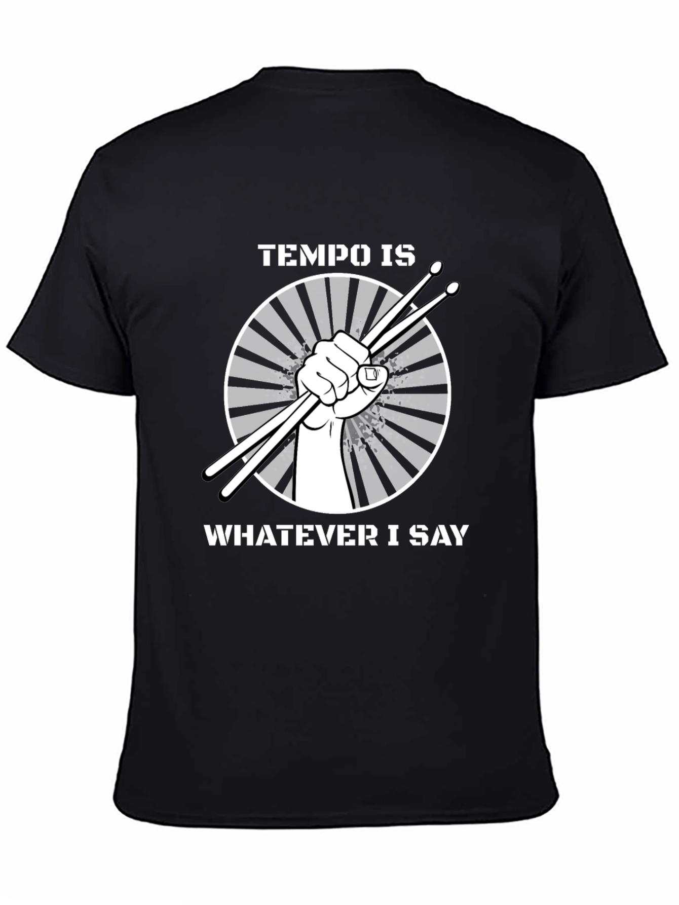 Tempo Is Whatever I Say Drummer T-Shirt