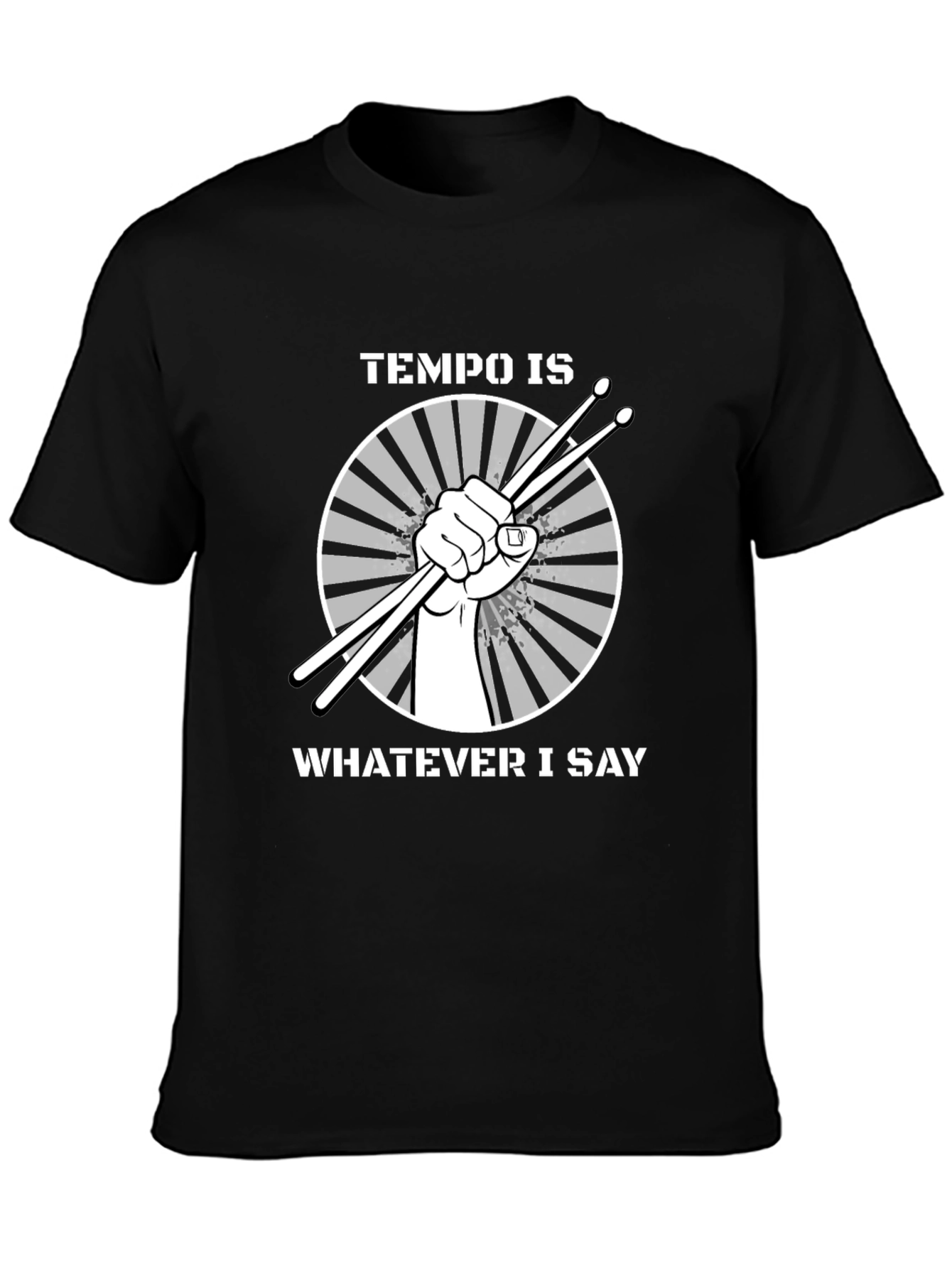 Tempo Is Whatever I Say Drummer T-Shirt