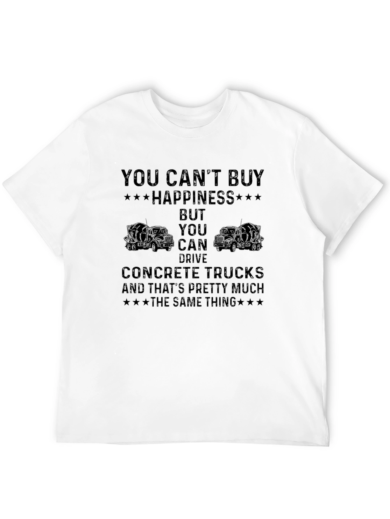 Concrete Truck Driver T-Shirt - Happiness is Driving Trucks!