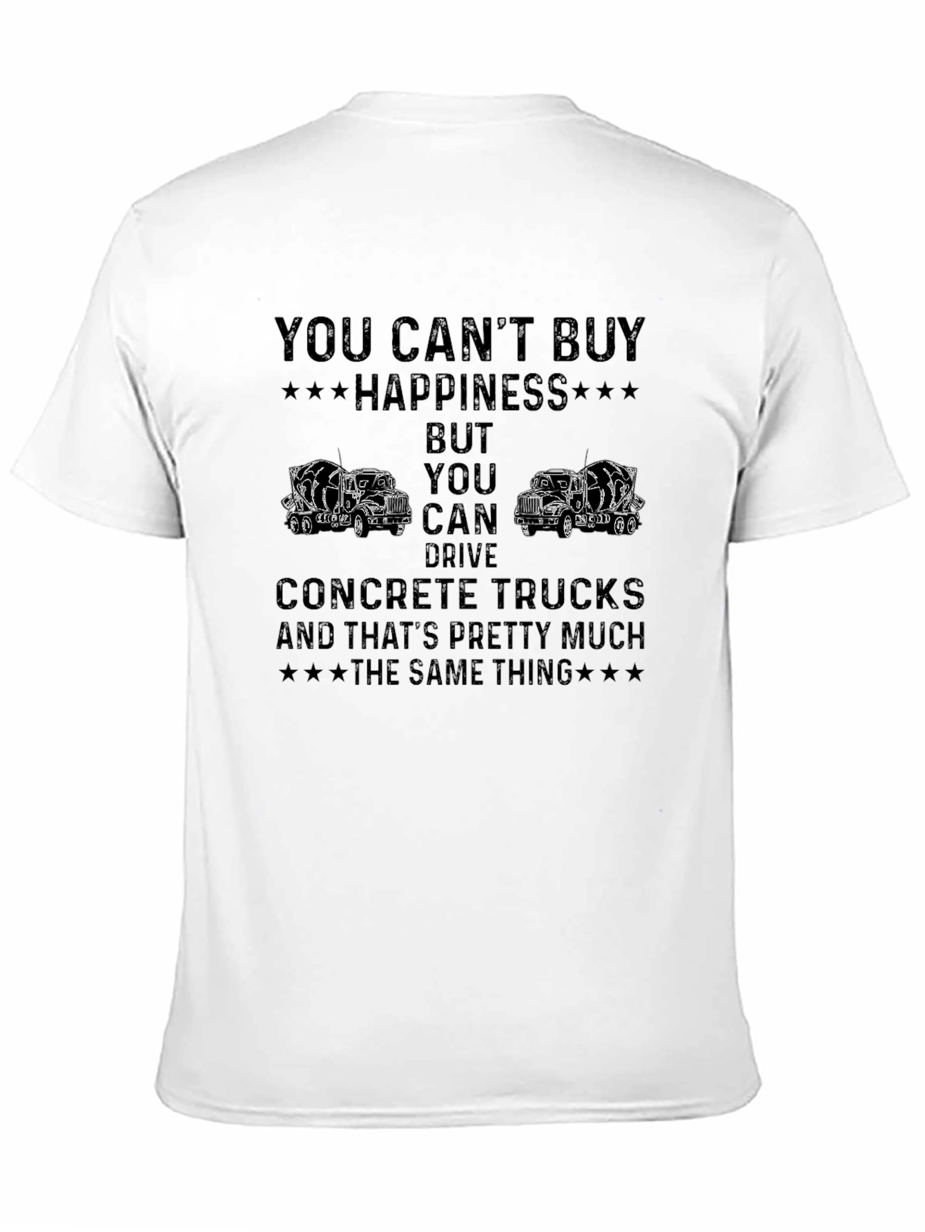 Concrete Truck Driver T-Shirt - Happiness is Driving Trucks!