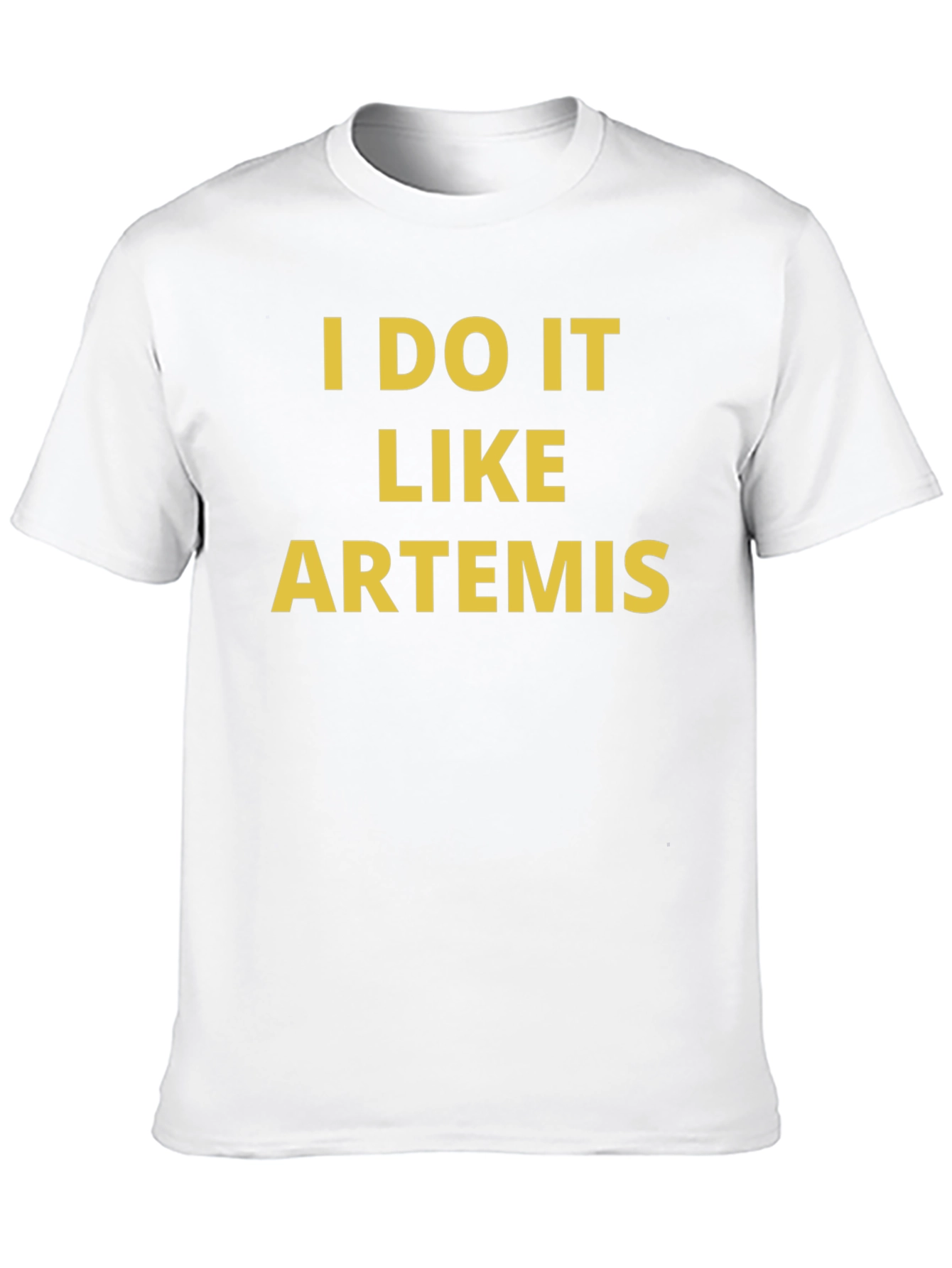 I DO IT LIKE ARTEMIS Graphic T-Shirt