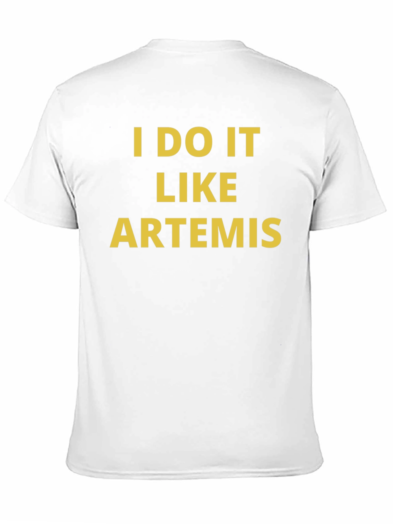 I DO IT LIKE ARTEMIS Graphic T-Shirt