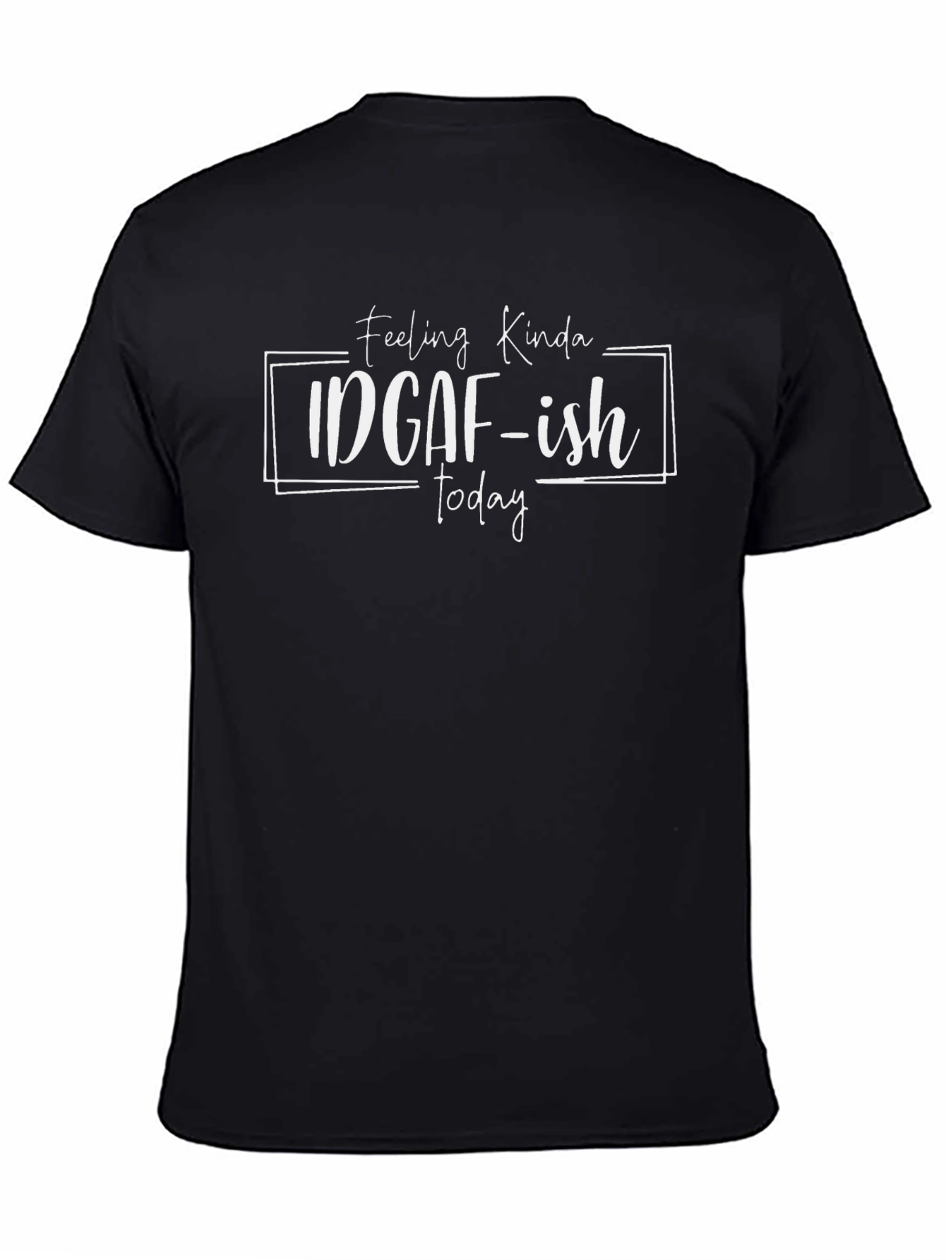 IDGAF-ish Today Graphic T-Shirt