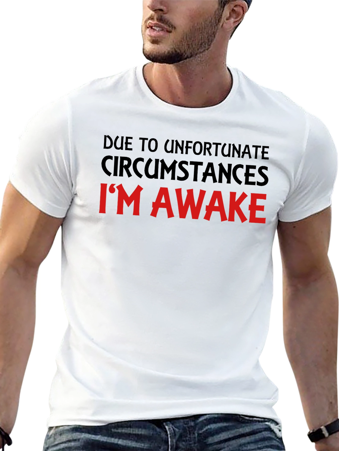 Unfortunate Circumstances Funny T-Shirt