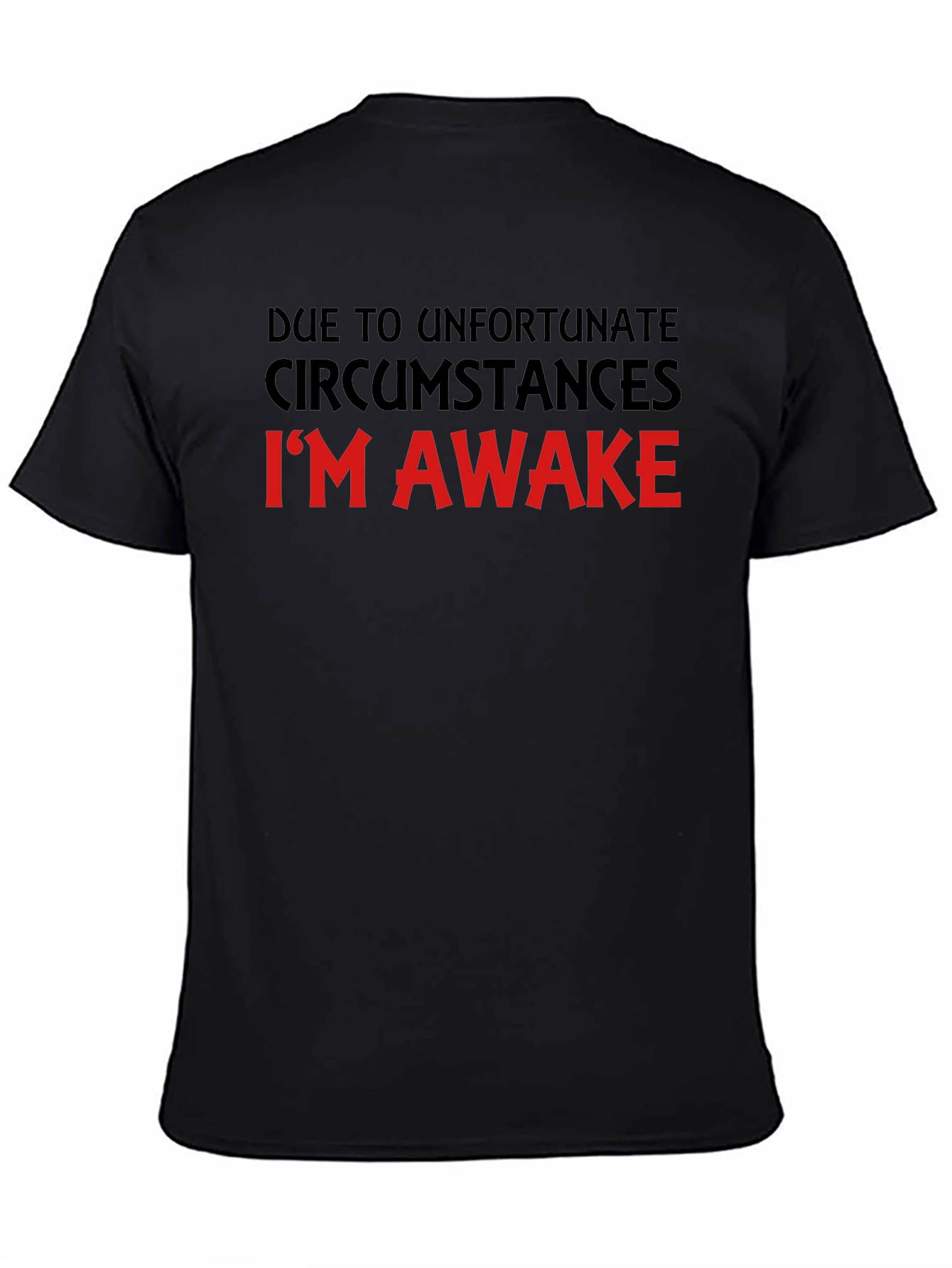 Unfortunate Circumstances Funny T-Shirt