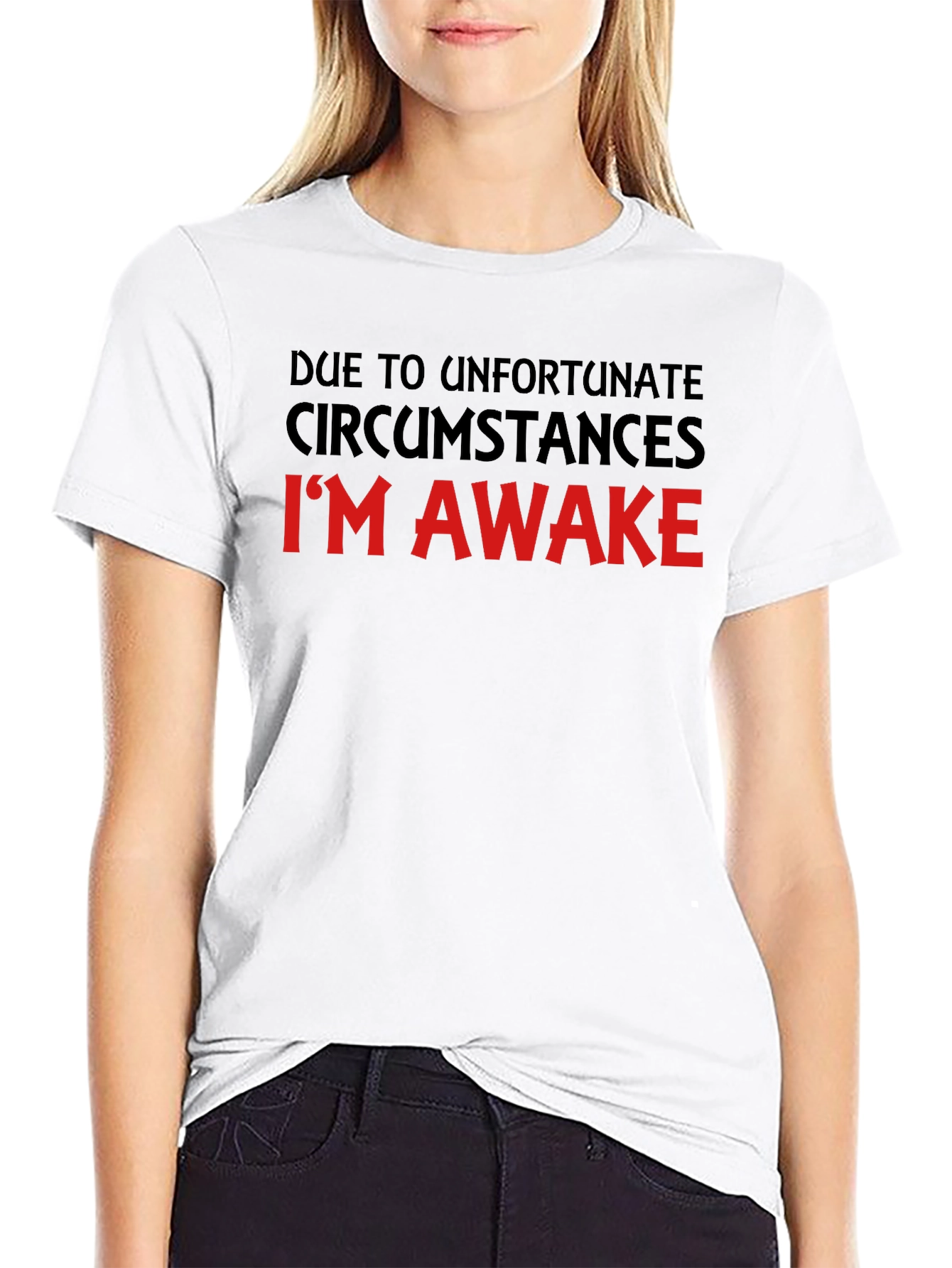 Unfortunate Circumstances Funny T-Shirt