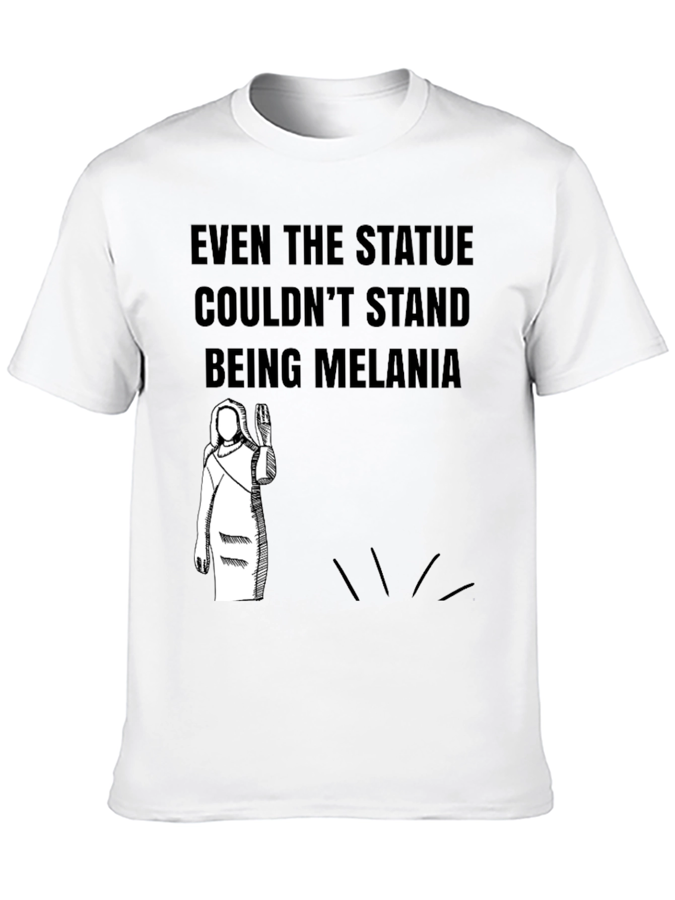 Even the Statue Couldnt Stand Melania Graphic T-Shirt