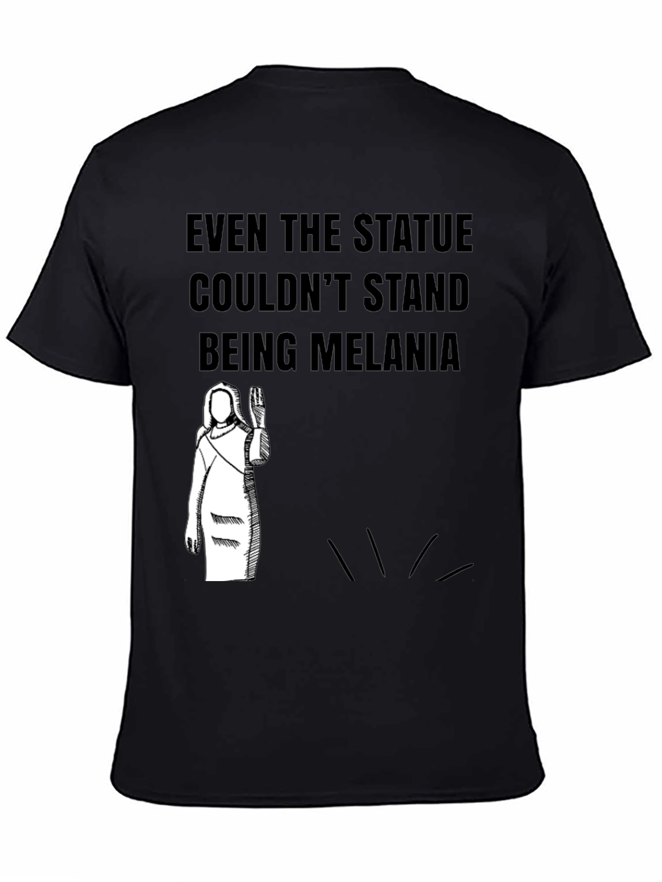 Even the Statue Couldnt Stand Melania Graphic T-Shirt
