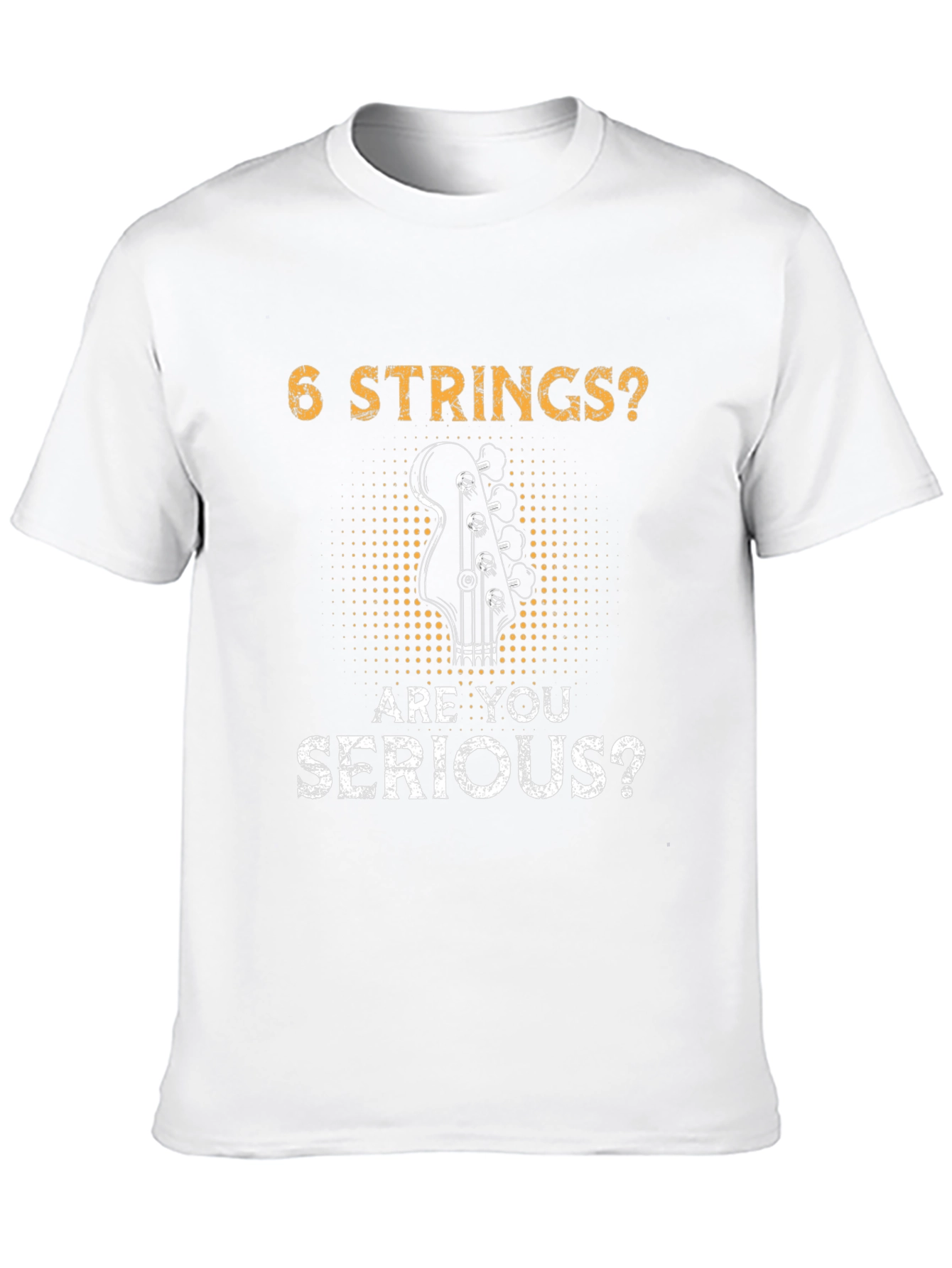 6 Strings? Are You Serious? Bass Player T-Shirt