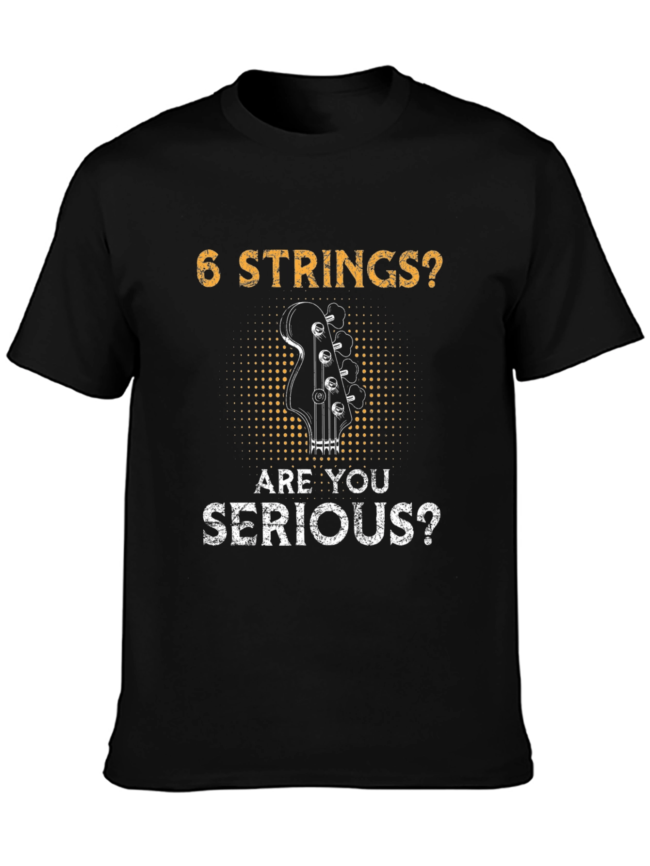 6 Strings? Are You Serious? Bass Player T-Shirt