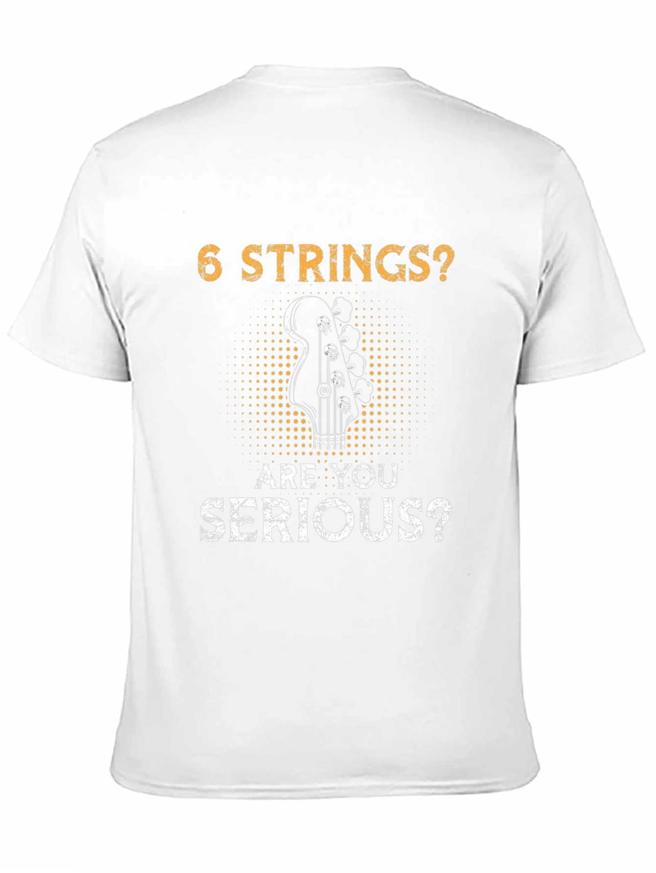 6 Strings? Are You Serious? Bass Player T-Shirt