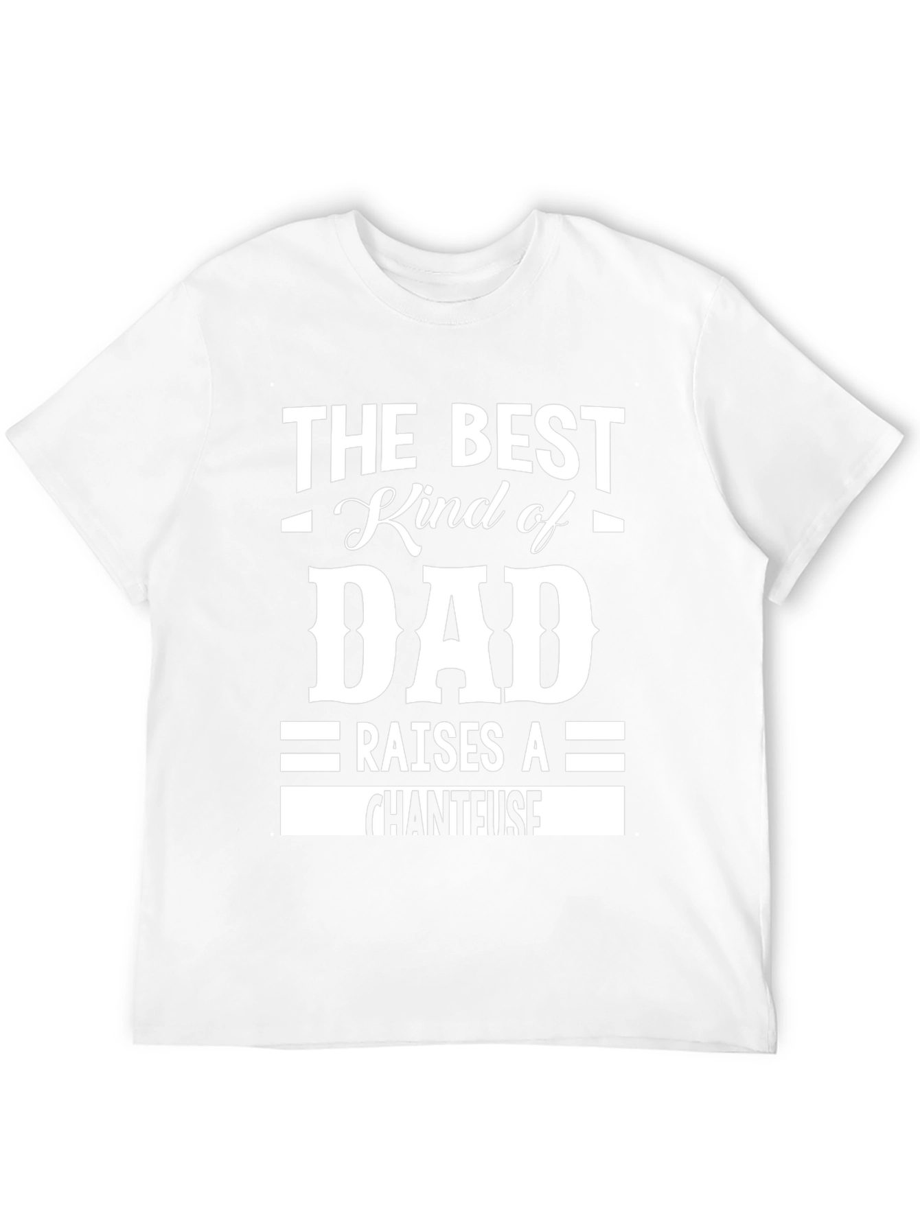 Best Kind of Dad T-Shirt - Chanteuse Edition