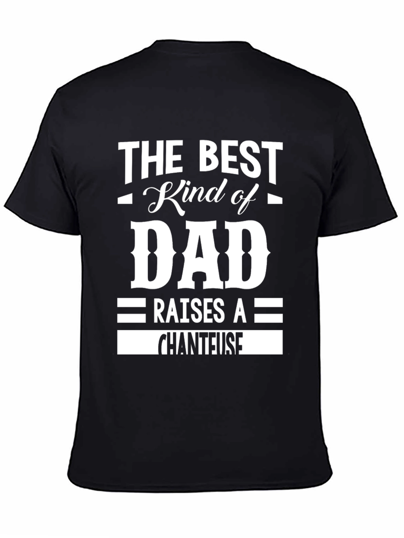 Best Kind of Dad T-Shirt - Chanteuse Edition