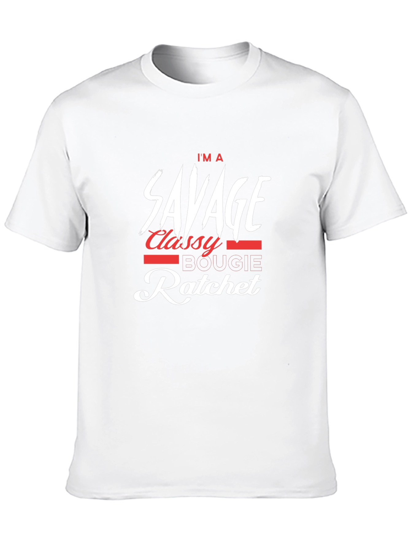 Im a Savage Classy Bougie Ratchet T-Shirt