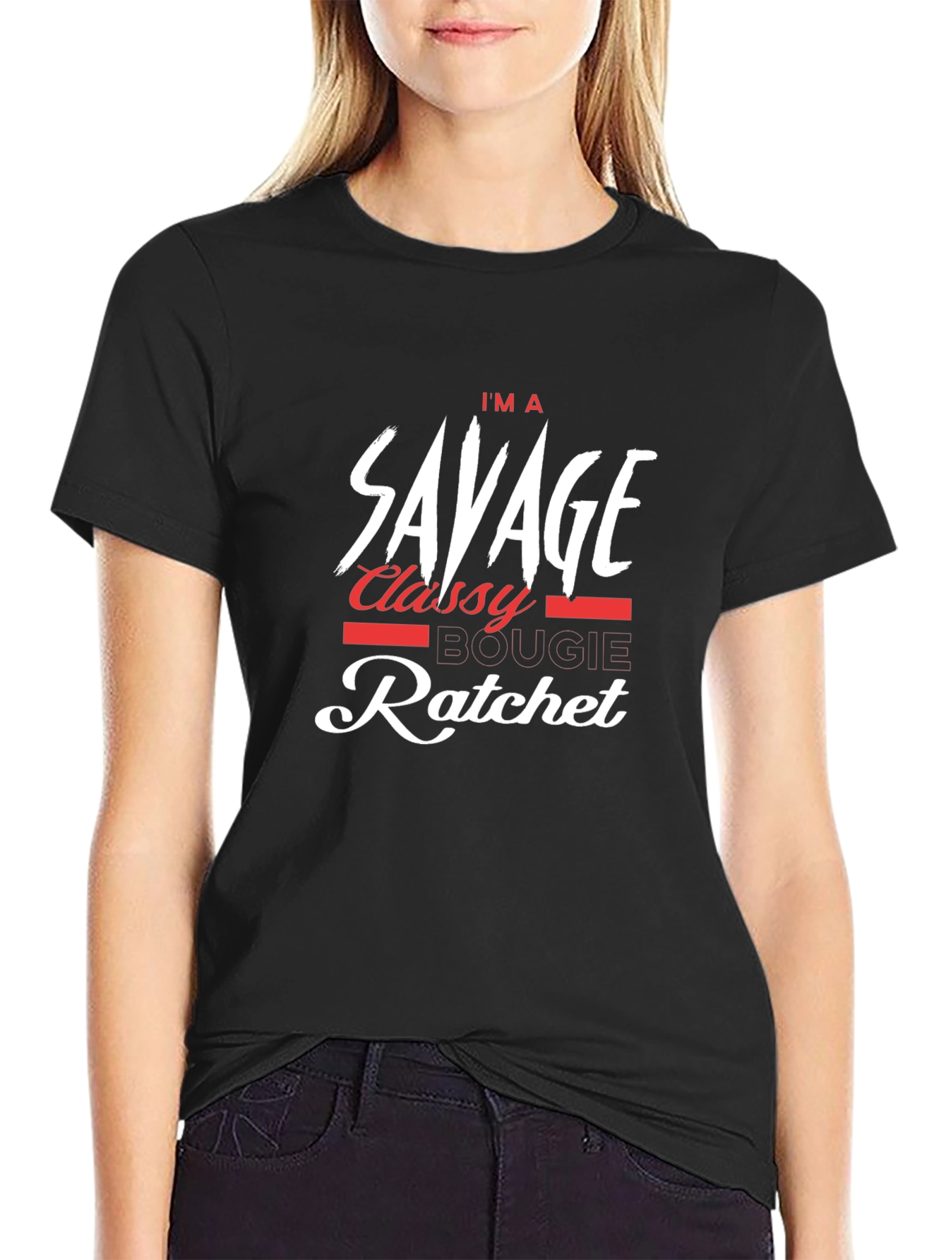 Im a Savage Classy Bougie Ratchet T-Shirt