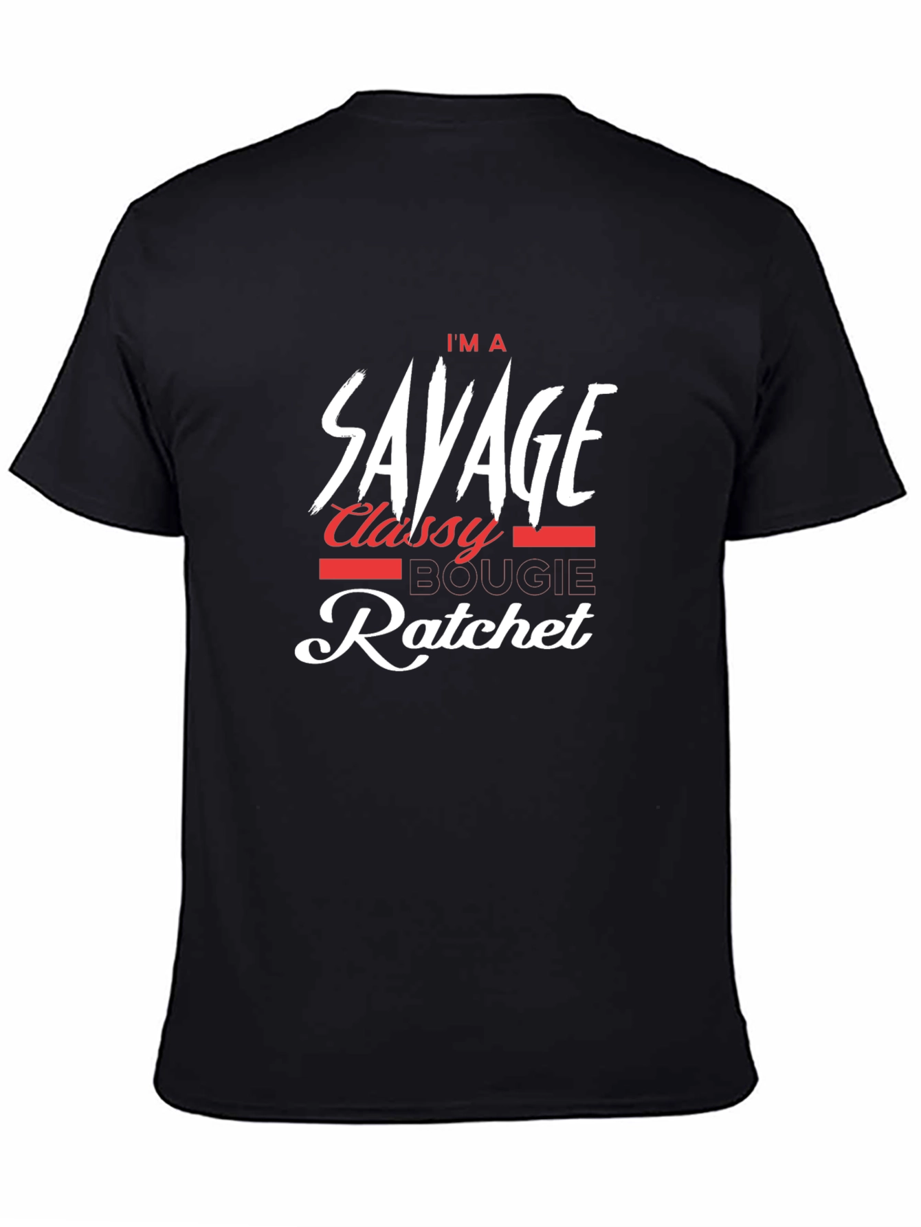 Im a Savage Classy Bougie Ratchet T-Shirt