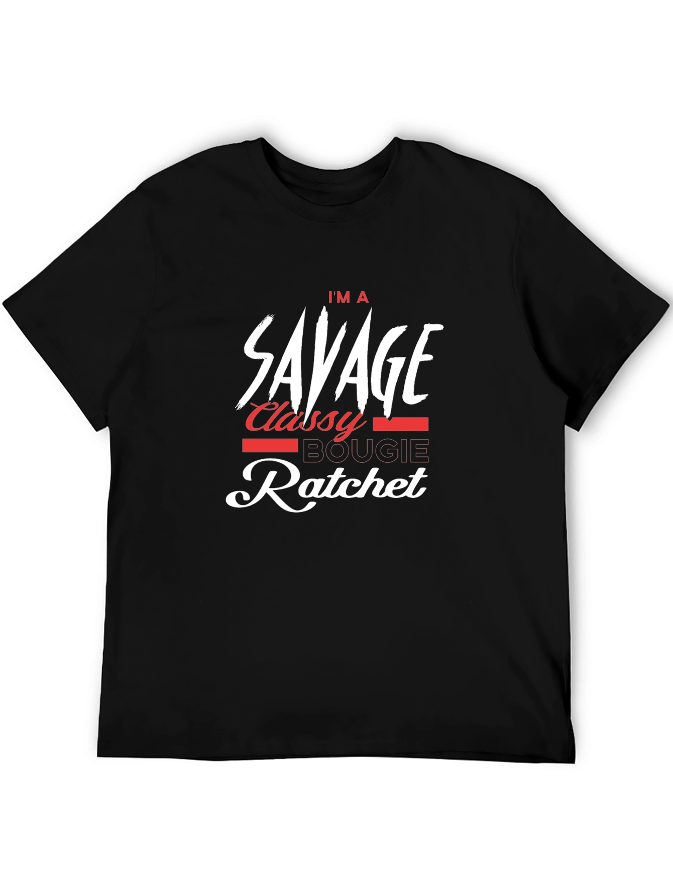 Im a Savage Classy Bougie Ratchet T-Shirt