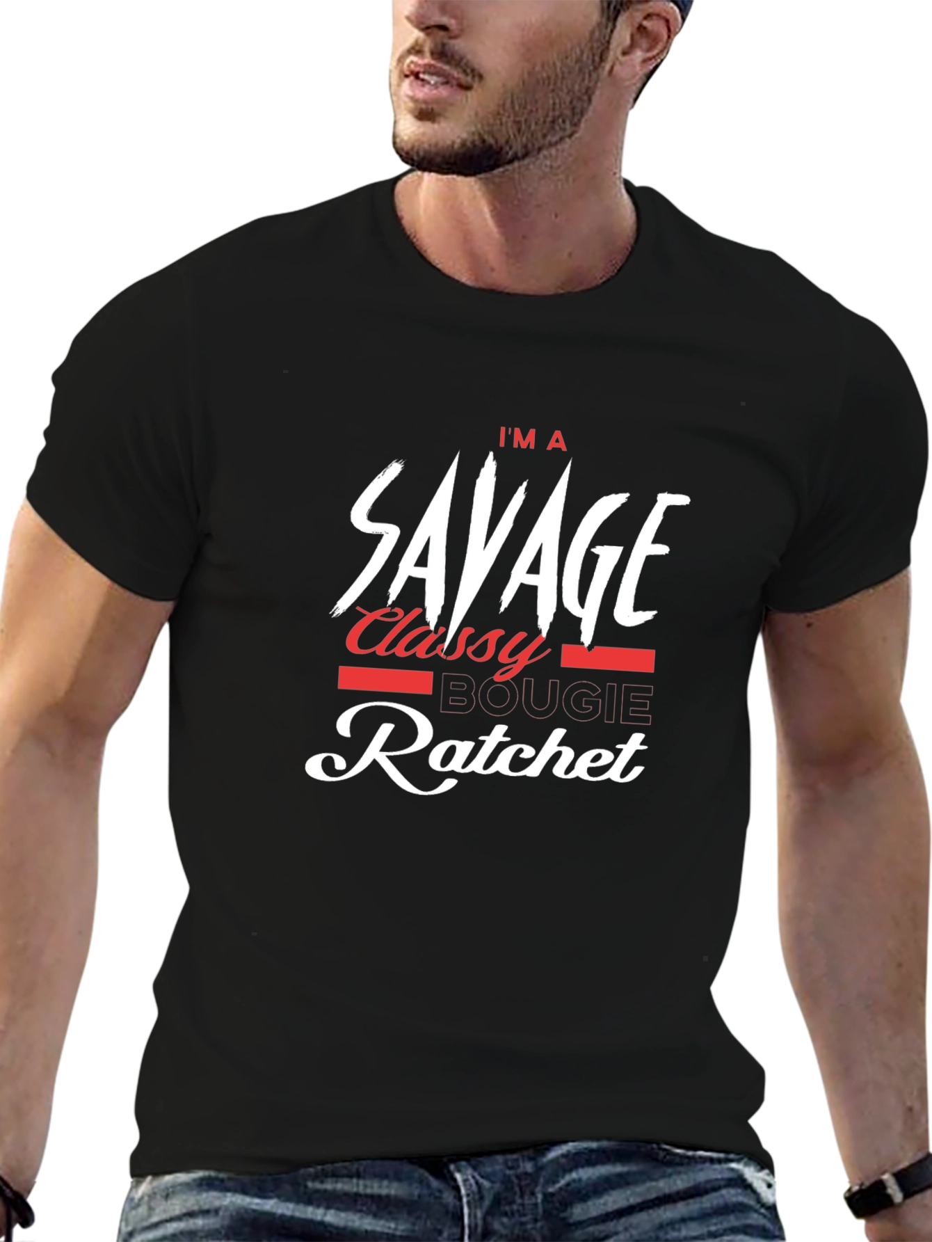 Im a Savage Classy Bougie Ratchet T-Shirt
