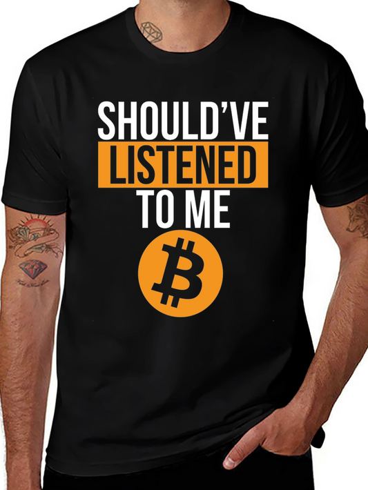 Bitcoin T-Shirt - Shouldve Listened