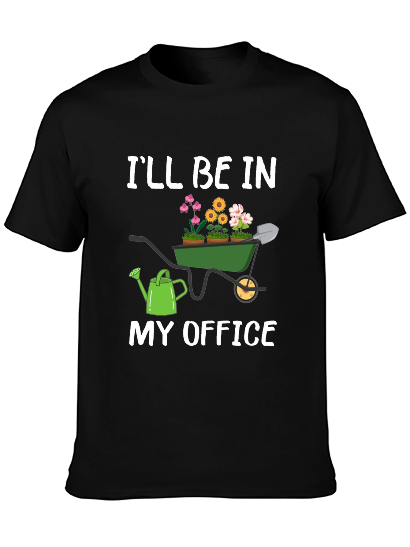 Gardener T-Shirt: Ill Be In My Office Garden Theme