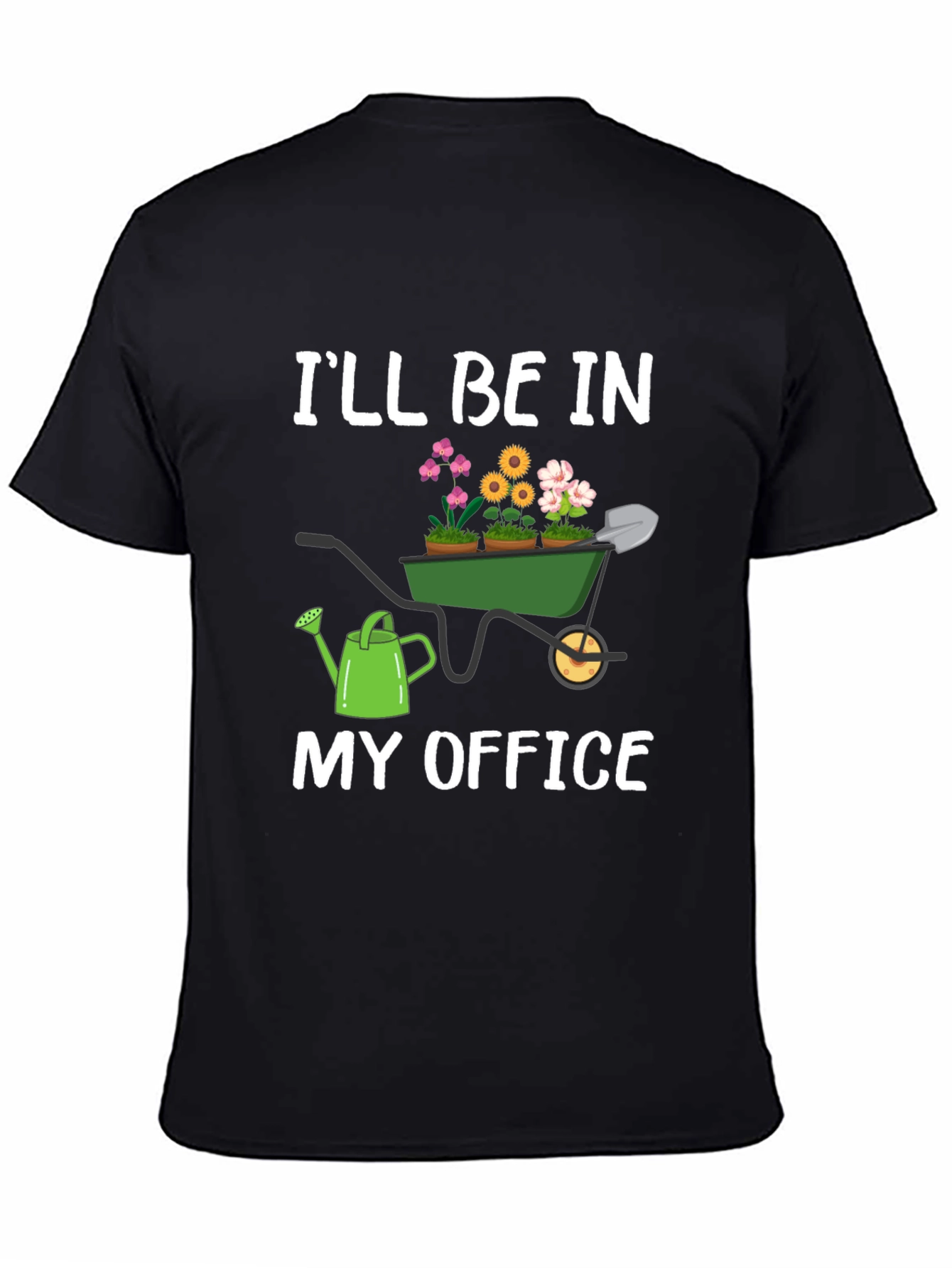 Gardener T-Shirt: Ill Be In My Office Garden Theme