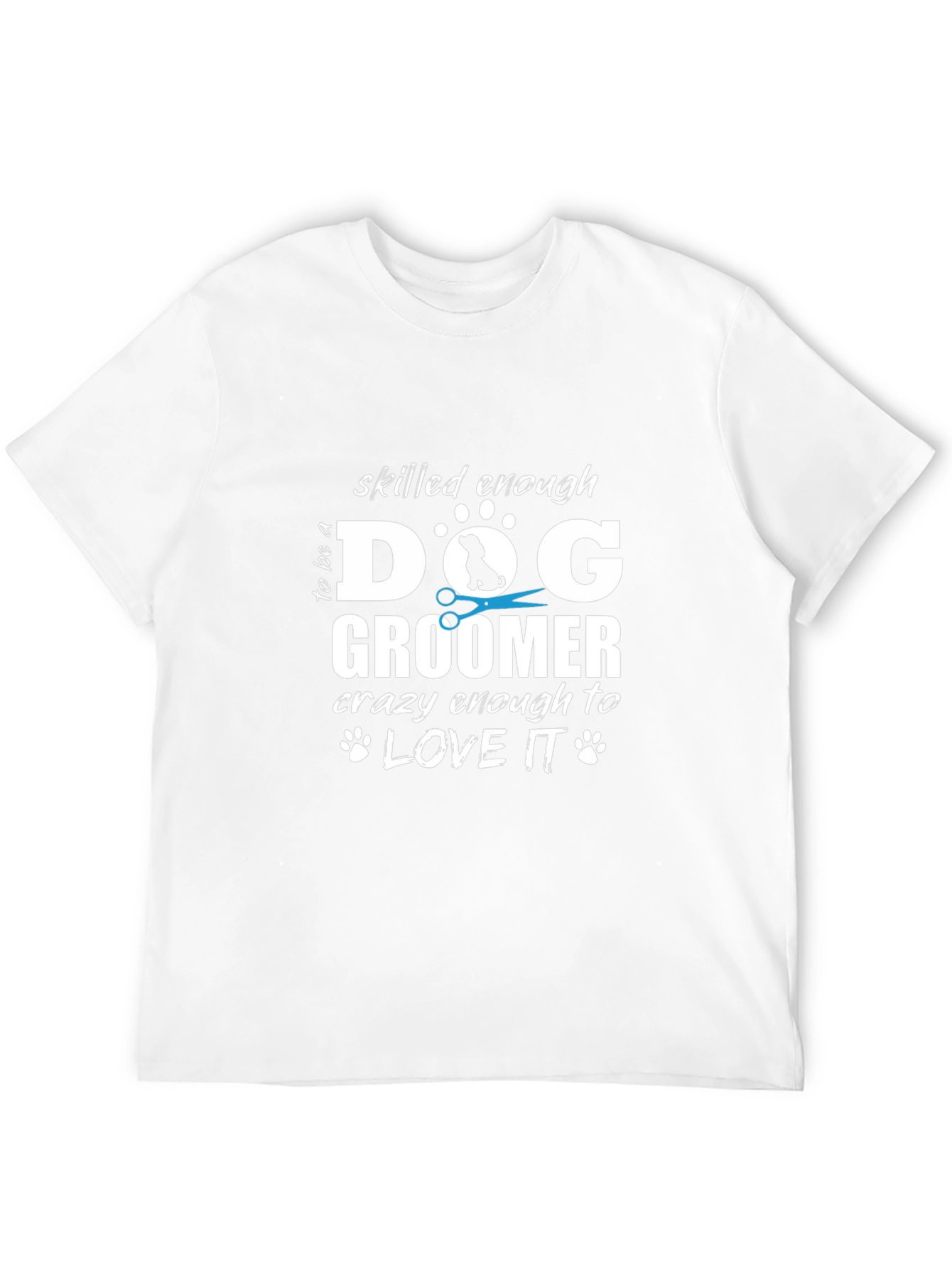 Dog Groomer T-Shirt - Skilled Enough Funny Tee