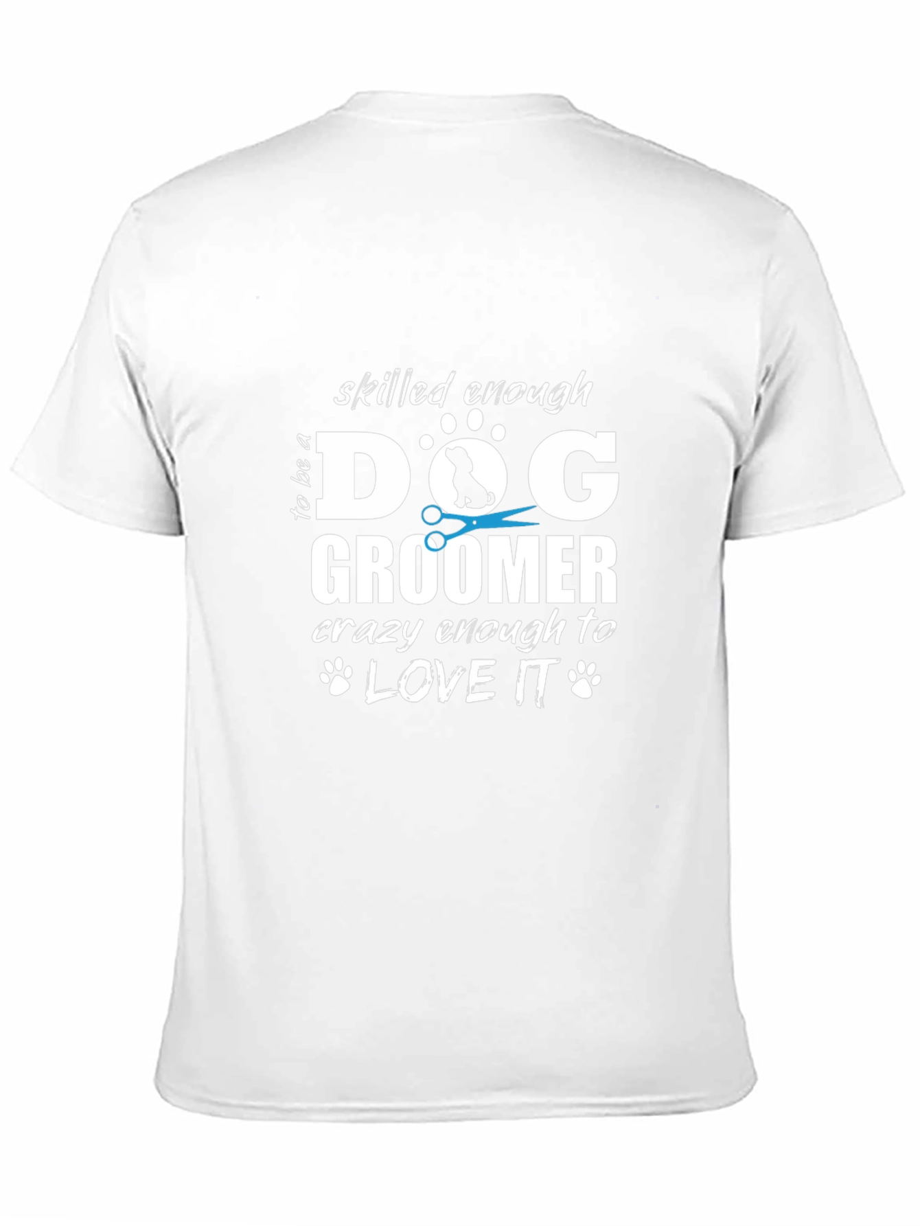 Dog Groomer T-Shirt - Skilled Enough Funny Tee