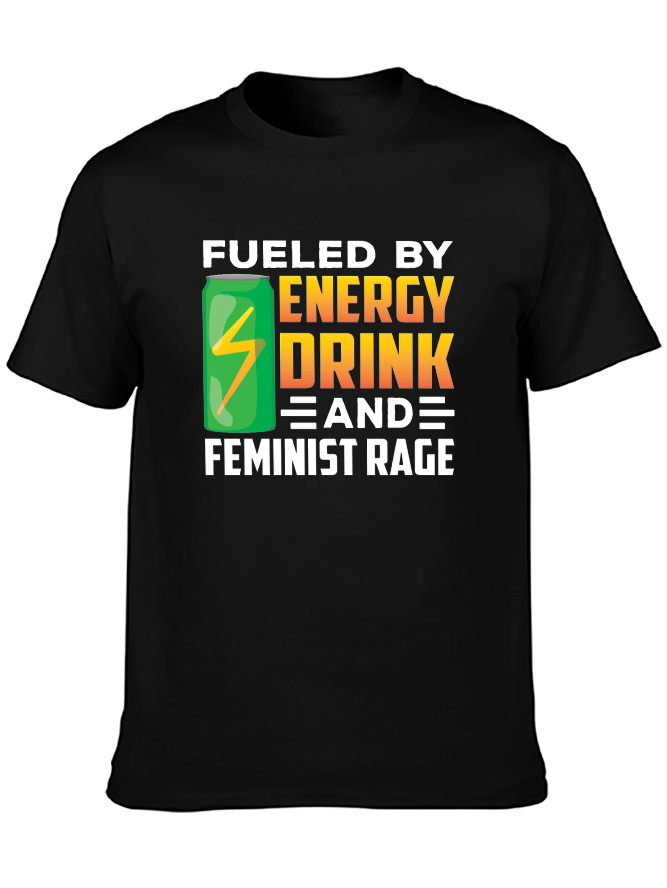 Fueled By Energy Drink & Feminist Rage Black T-Shirt