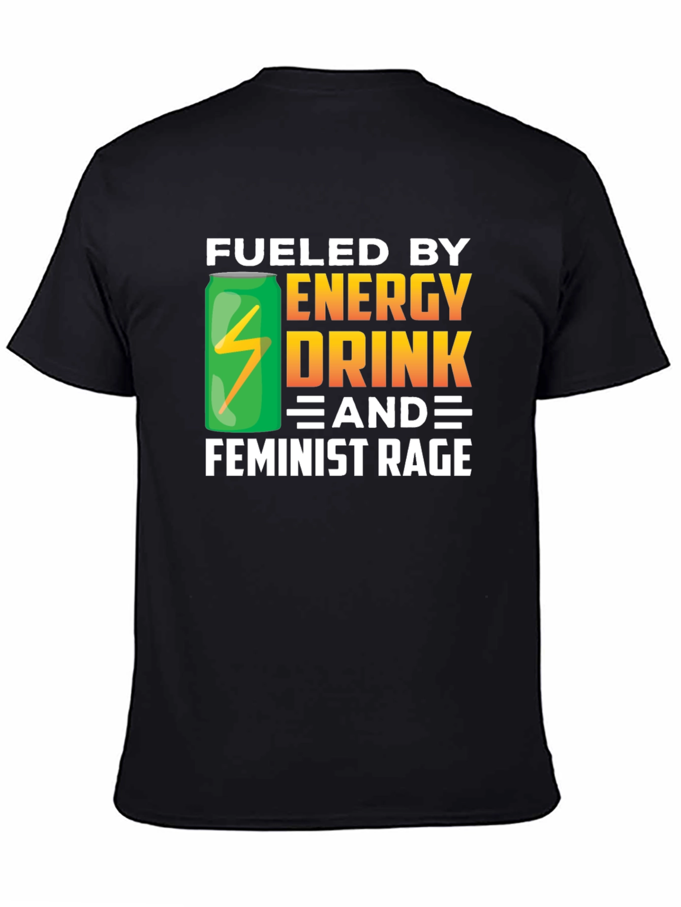 Fueled By Energy Drink & Feminist Rage Black T-Shirt