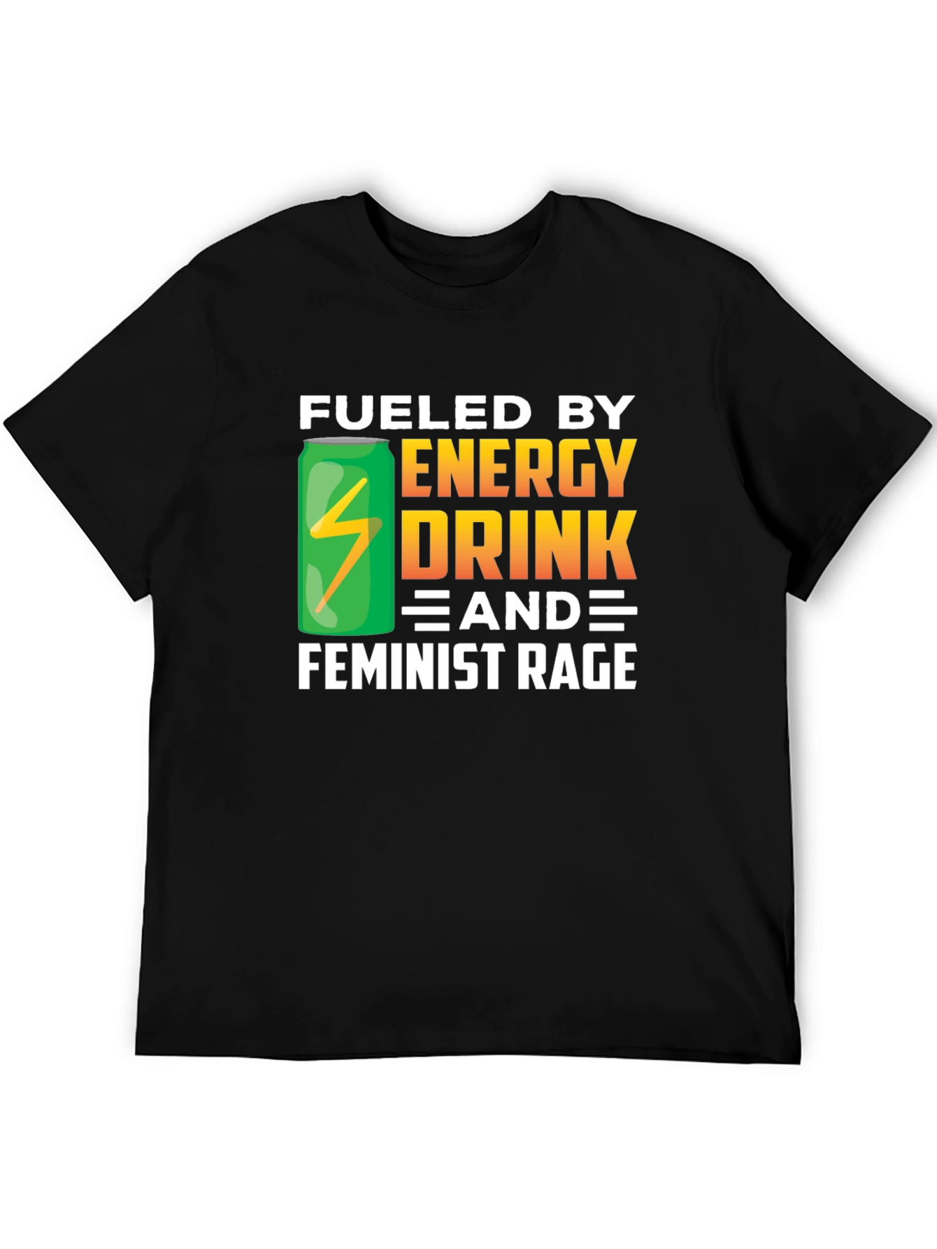 Fueled By Energy Drink & Feminist Rage Black T-Shirt
