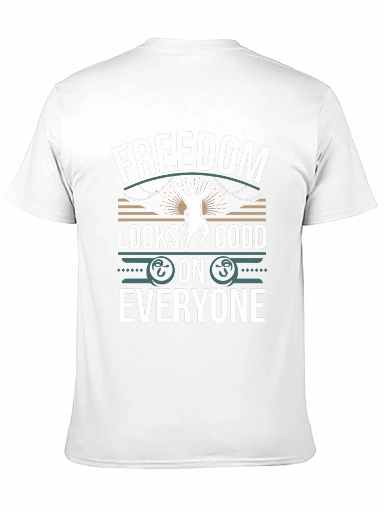 Freedom Looks Good On Everyone T-Shirt