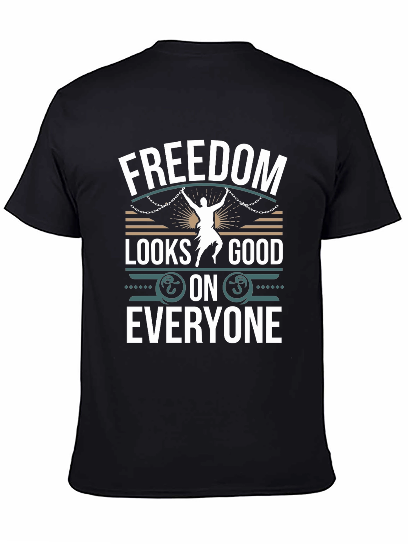 Freedom Looks Good On Everyone T-Shirt