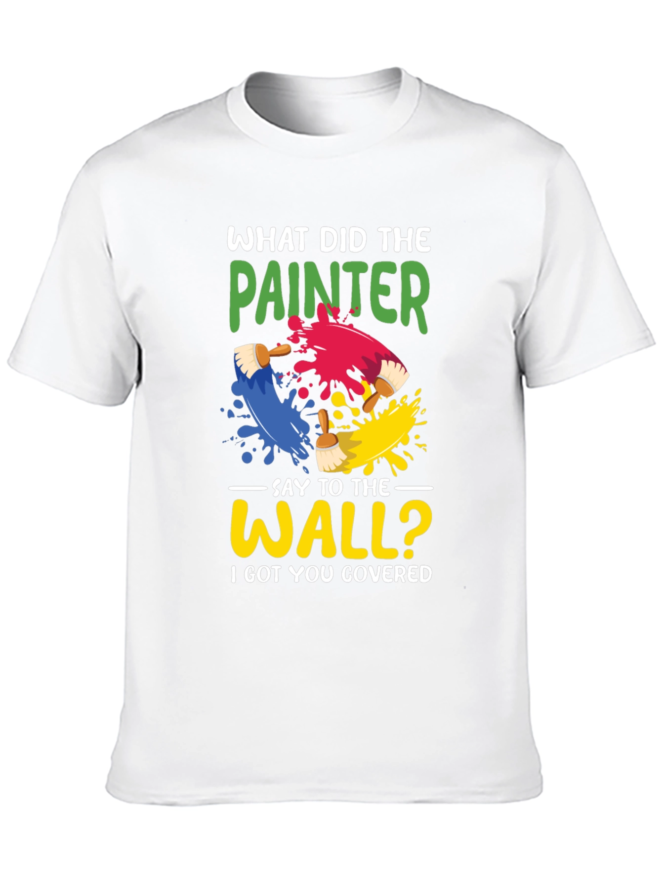 Painter Pun T-Shirt - I Got You Covered