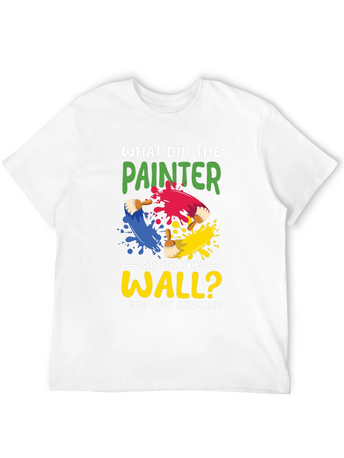 Painter Pun T-Shirt - I Got You Covered