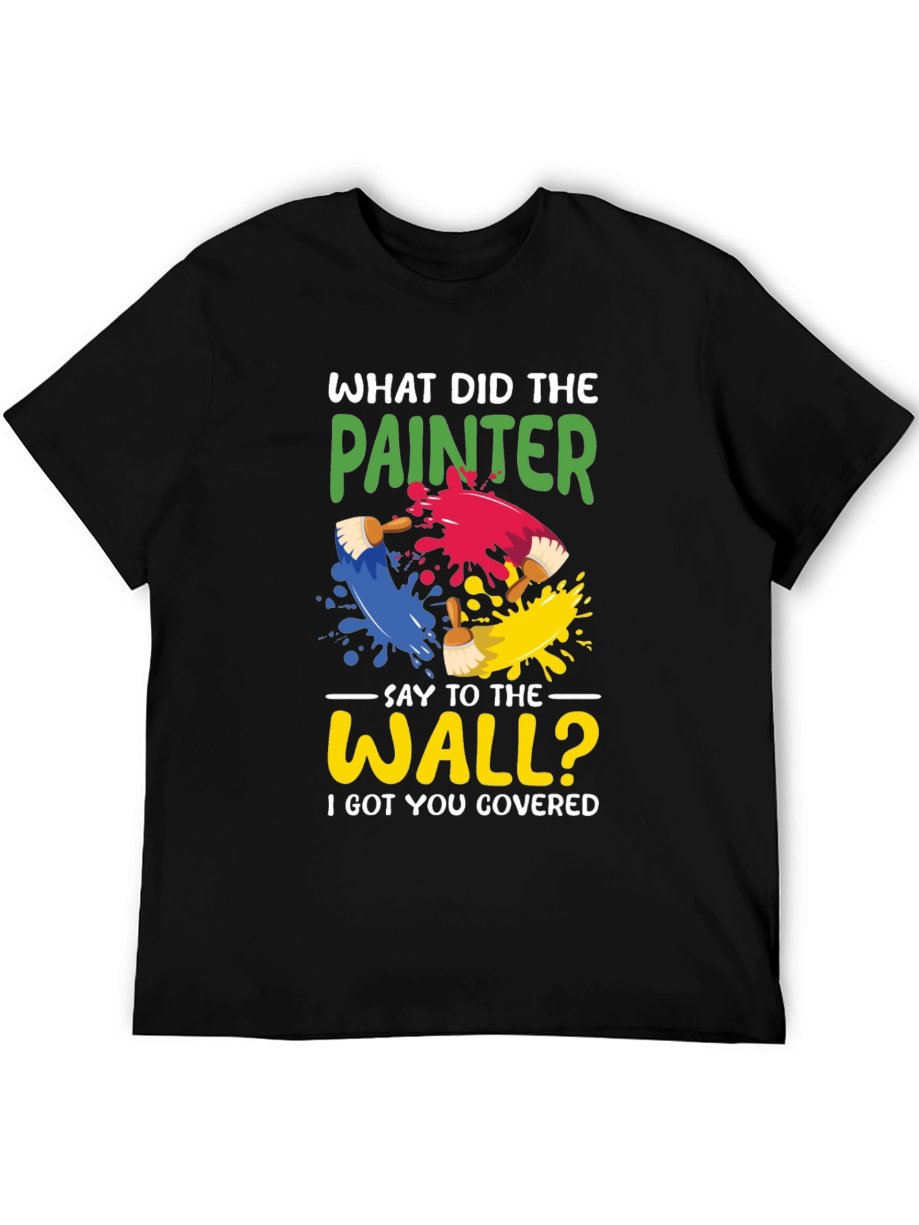 Painter Pun T-Shirt - I Got You Covered