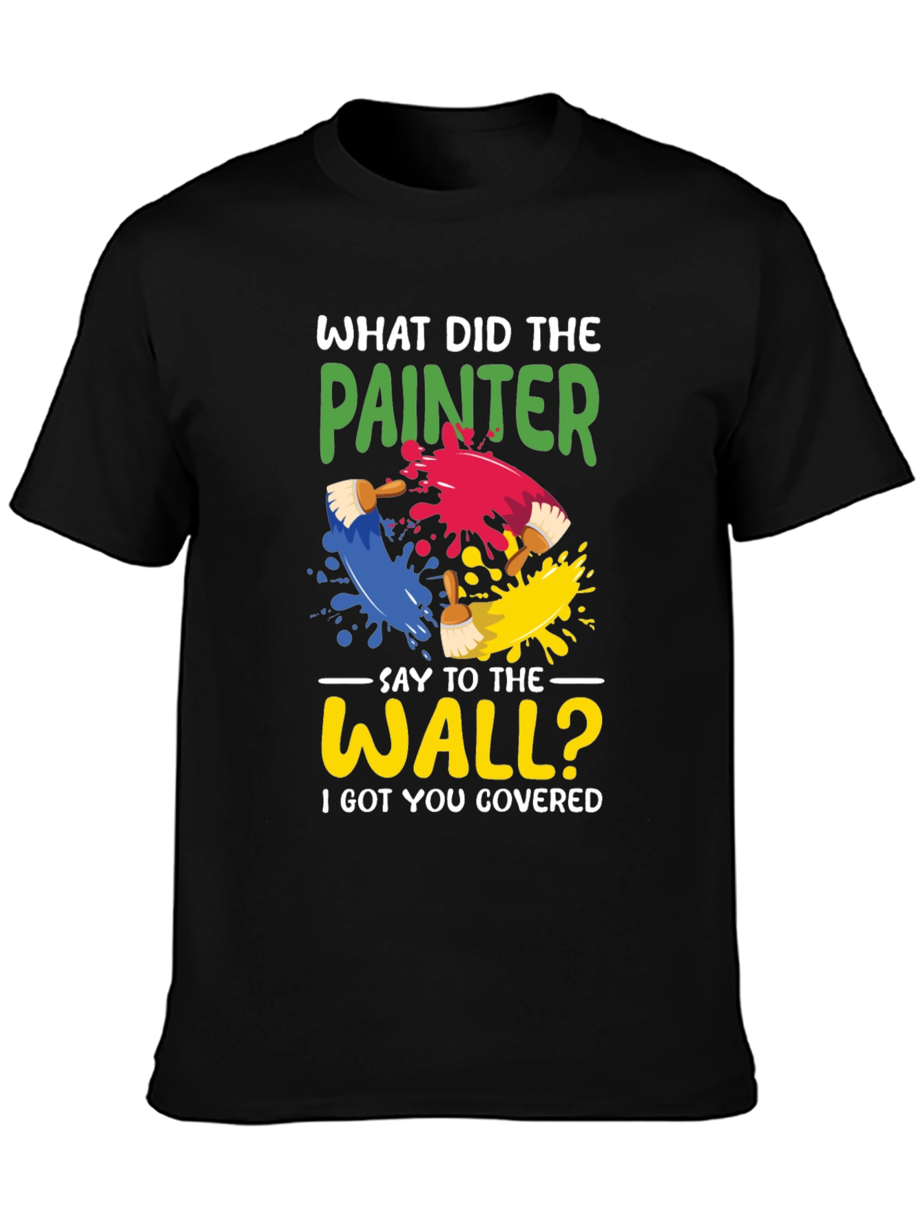 Painter Pun T-Shirt - I Got You Covered