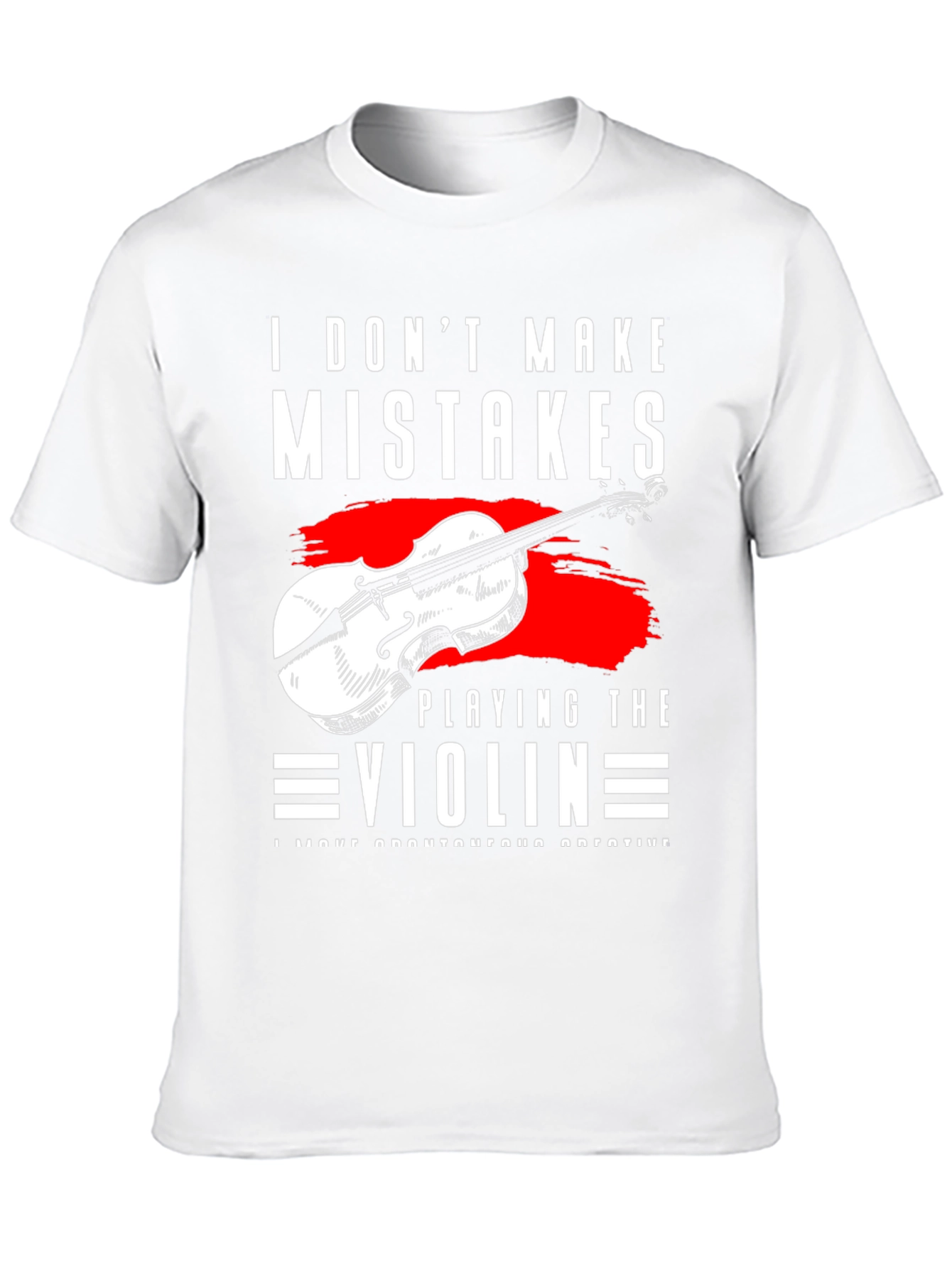 I Dont Make Mistakes Playing Violin T-Shirt