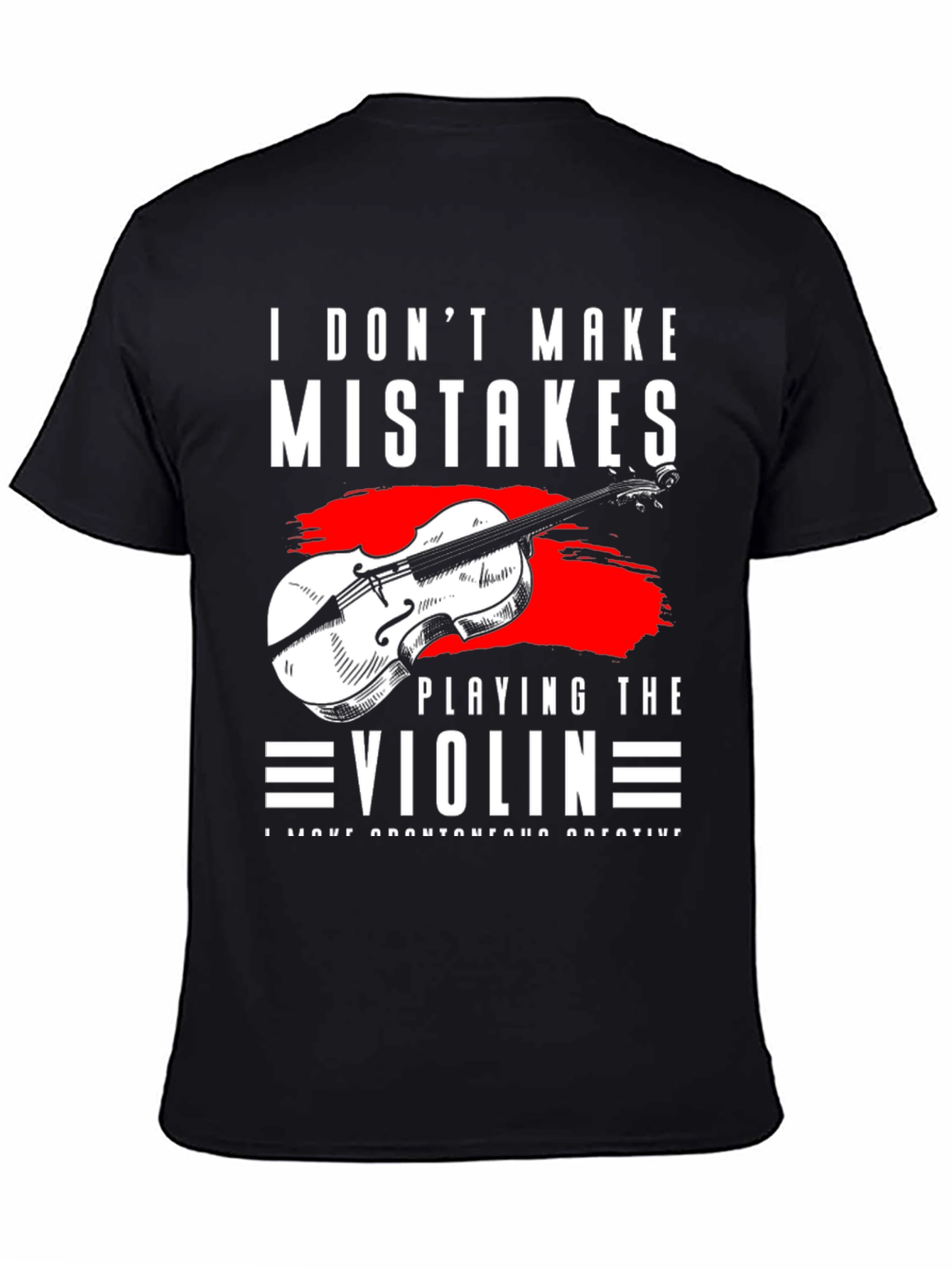 I Dont Make Mistakes Playing Violin T-Shirt
