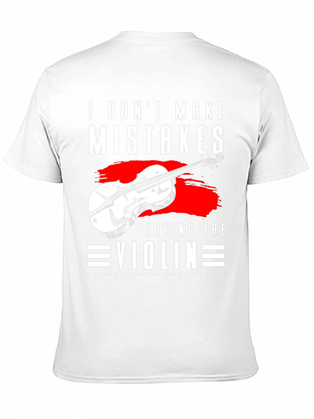 I Dont Make Mistakes Playing Violin T-Shirt