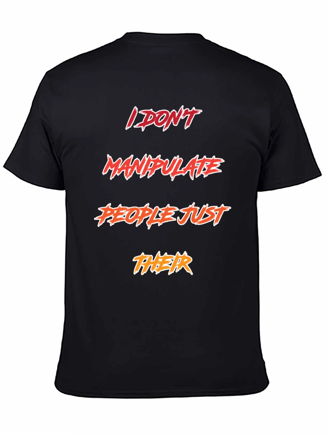 Funny Sarcastic I DONT Manipulate PEOPLE T-Shirt
