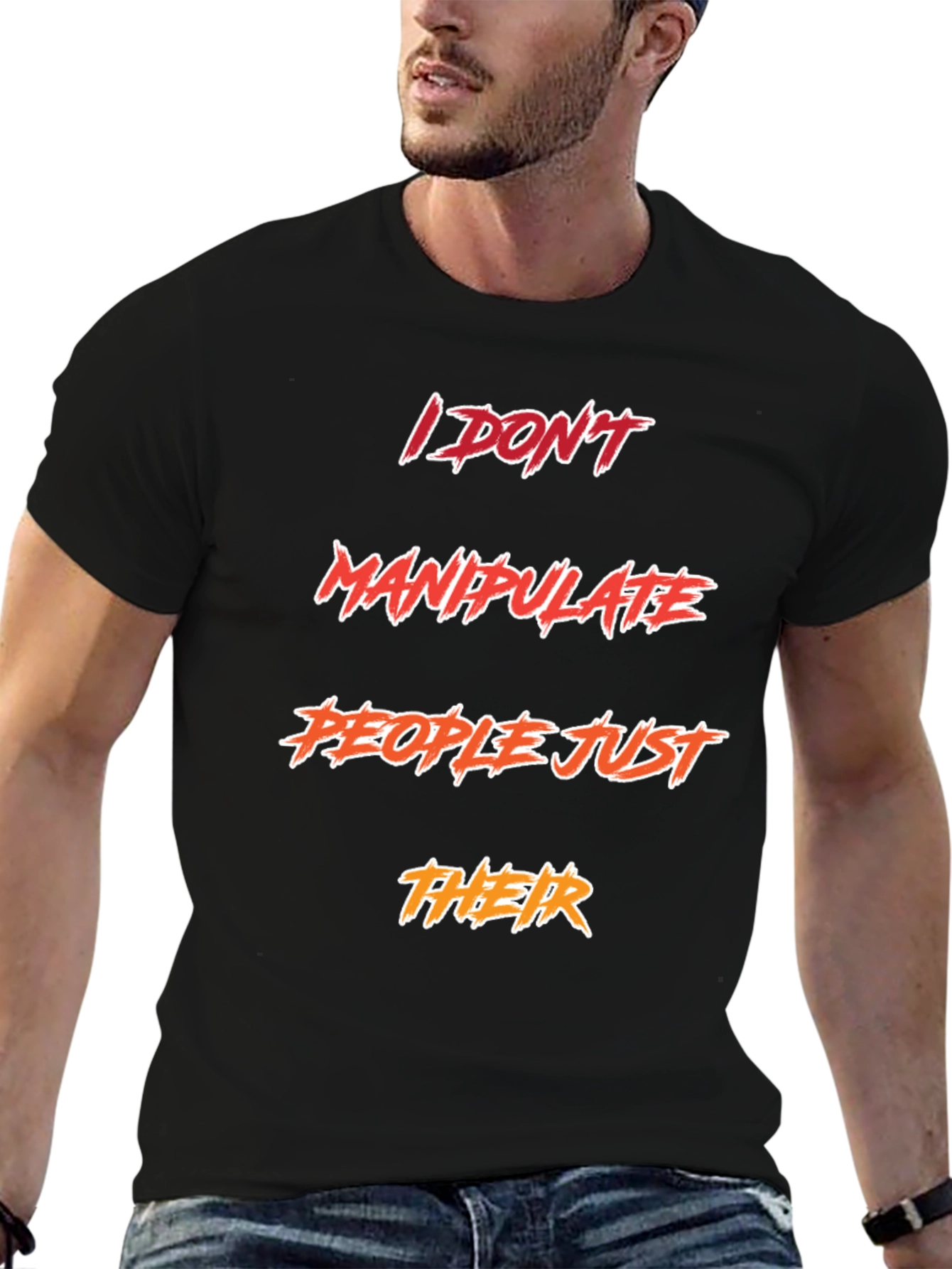 Funny Sarcastic I DONT Manipulate PEOPLE T-Shirt
