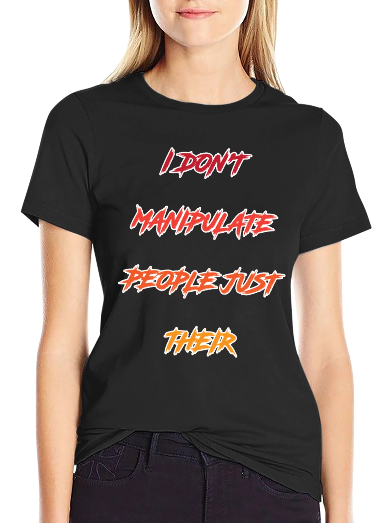 Funny Sarcastic I DONT Manipulate PEOPLE T-Shirt