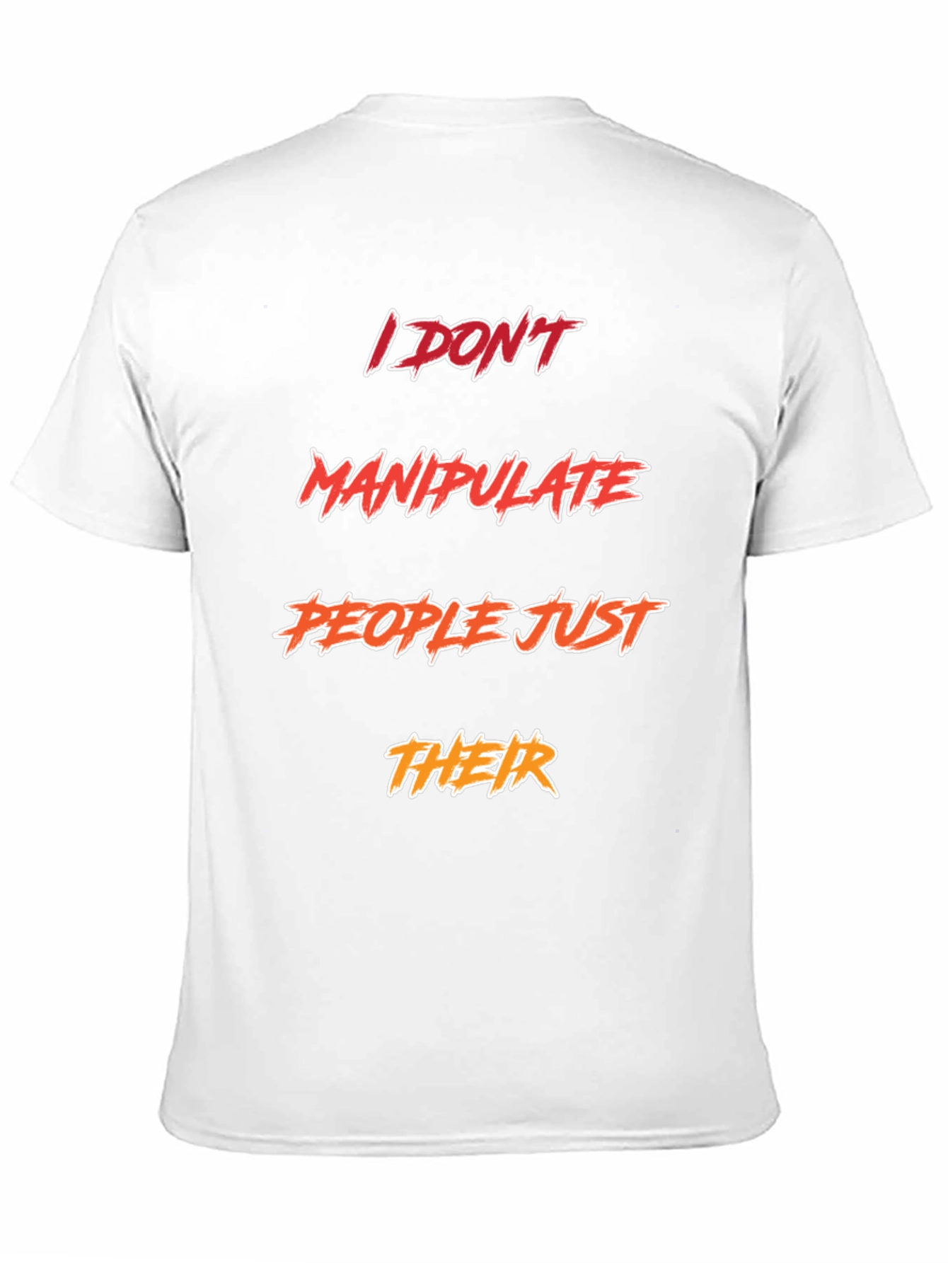 Funny Sarcastic I DONT Manipulate PEOPLE T-Shirt