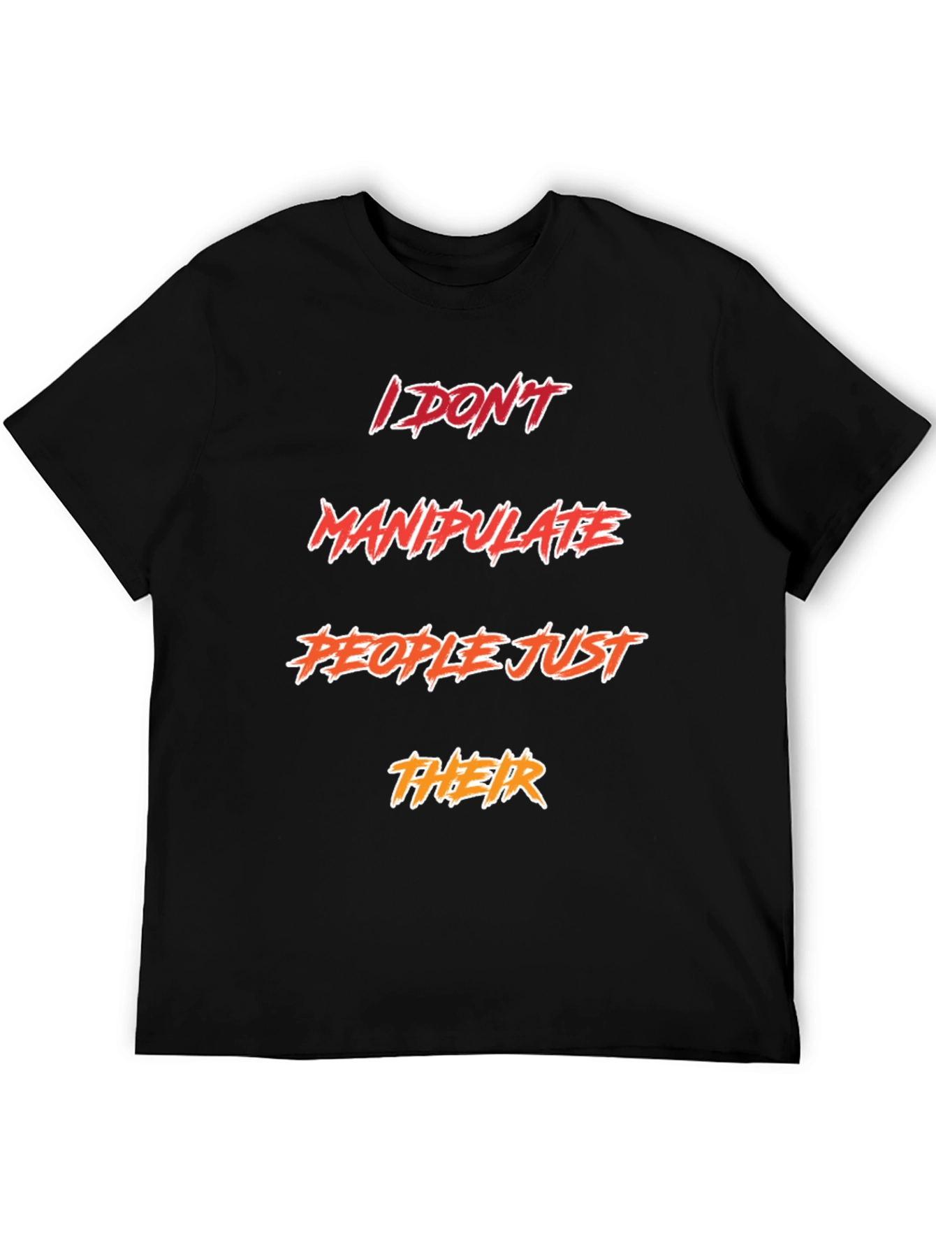 Funny Sarcastic I DONT Manipulate PEOPLE T-Shirt