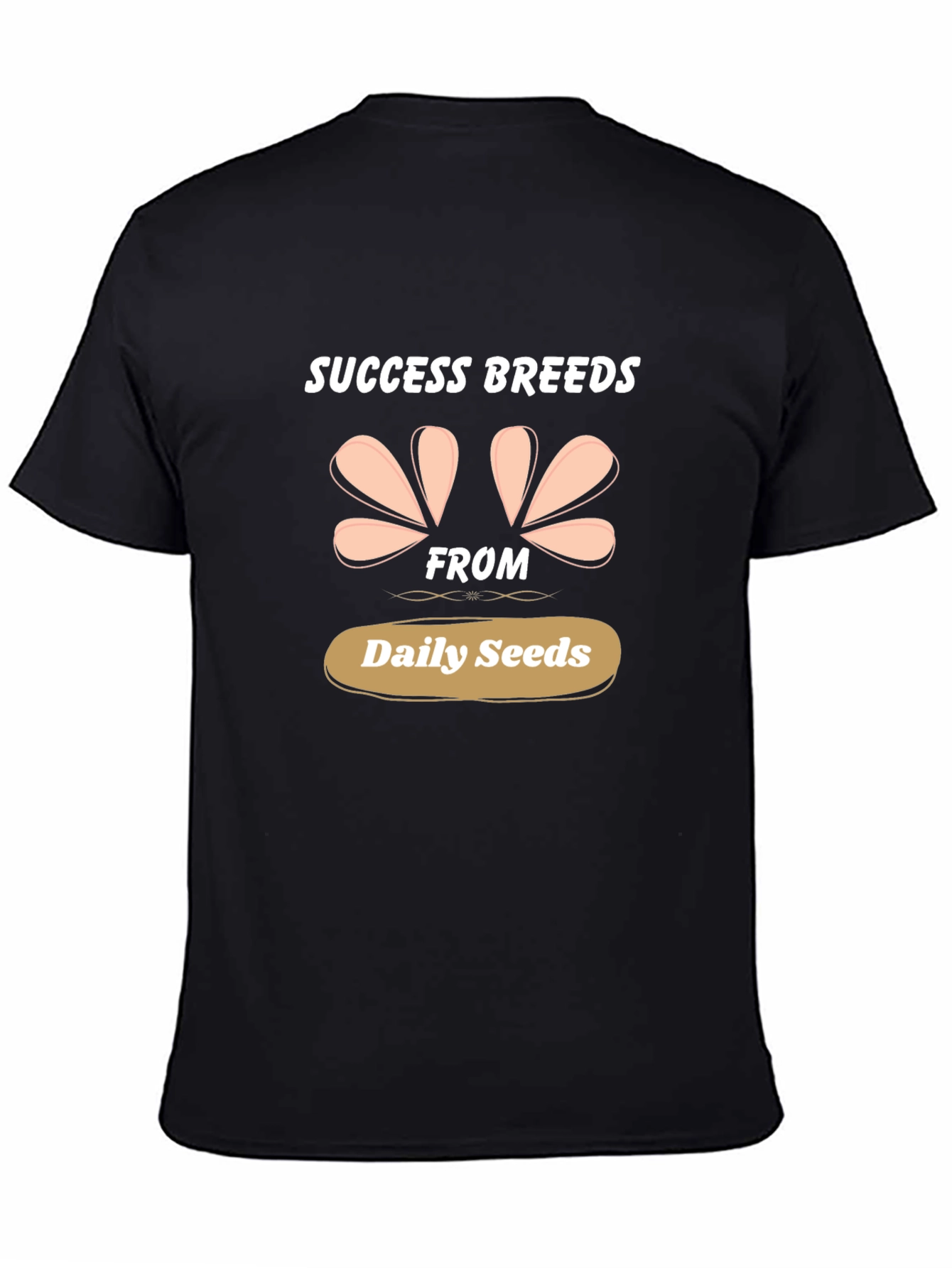 Success Breeds From Daily Seeds Graphic Tee