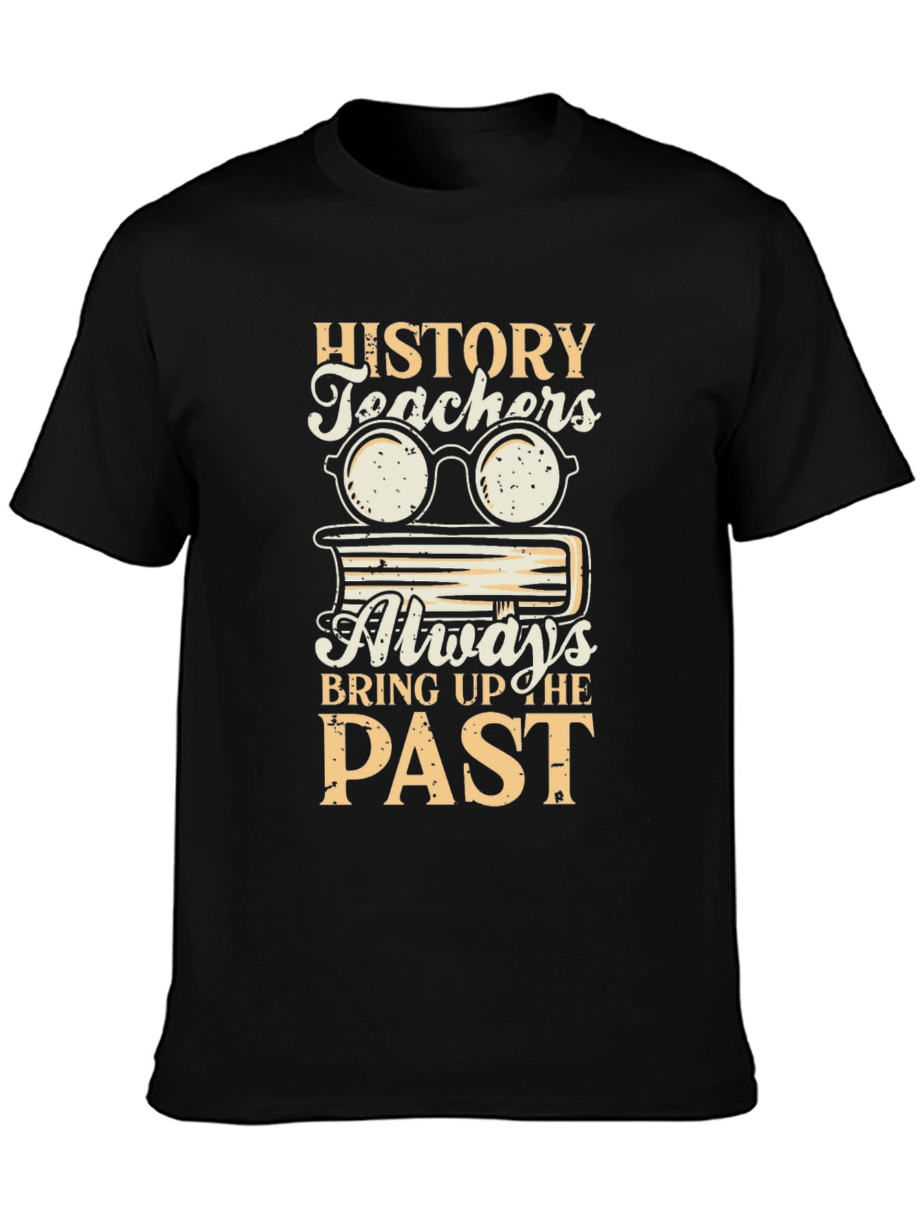 History Teachers Bring Up the Past Graphic Tee
