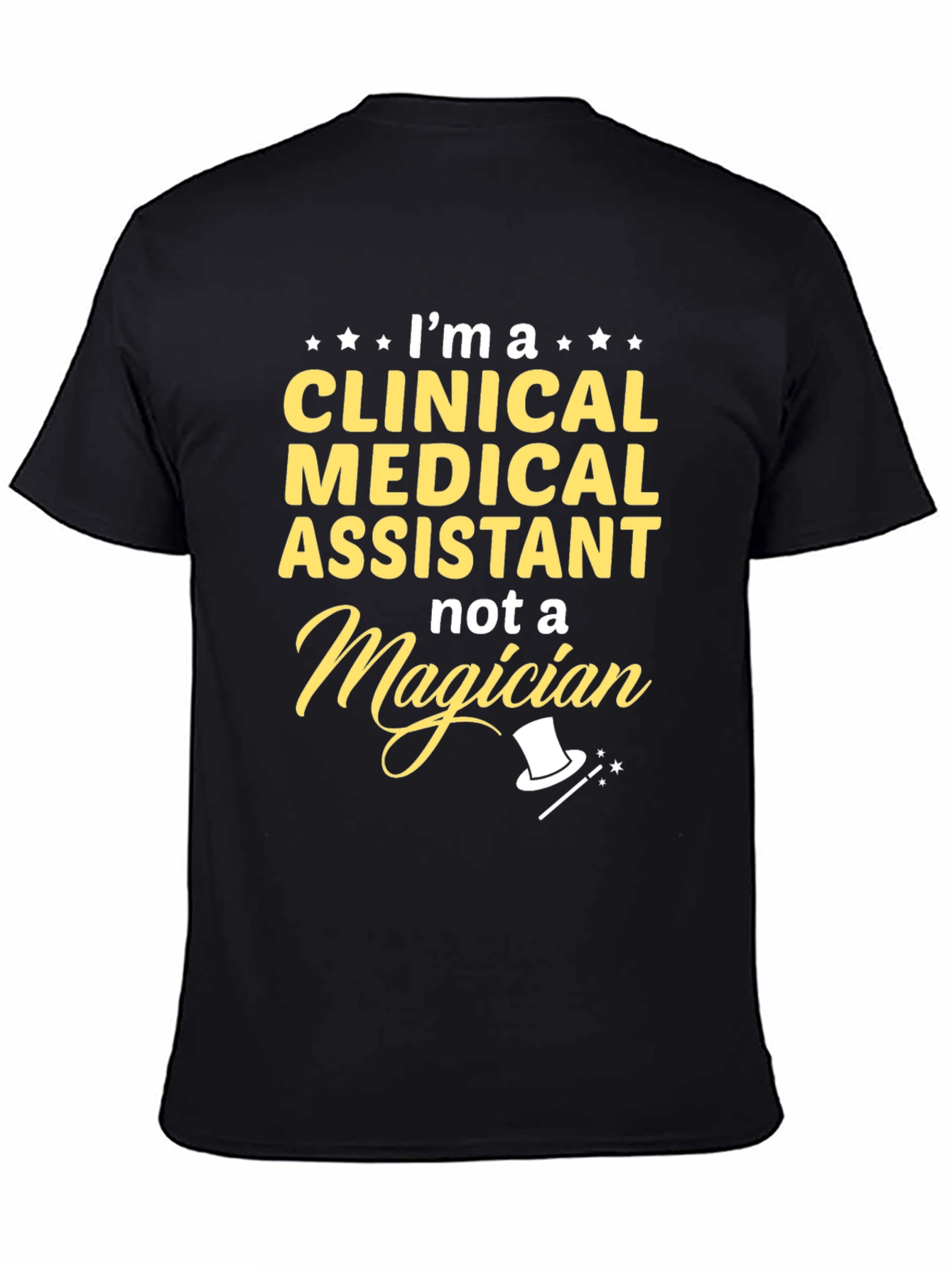 Clinical Medical Assistant T-Shirt - Not a Magician