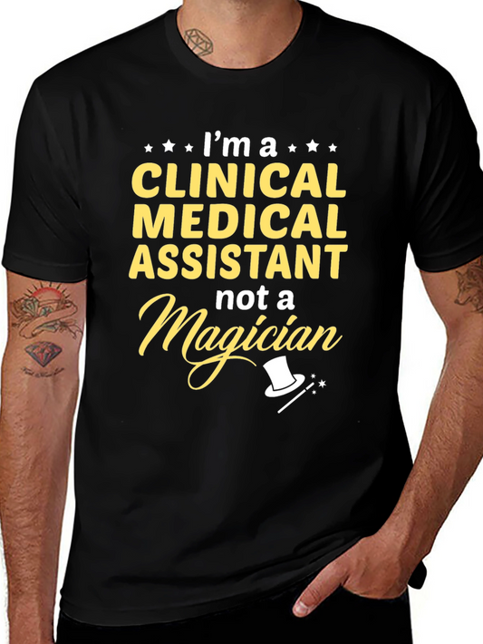Clinical Medical Assistant T-Shirt - Not a Magician