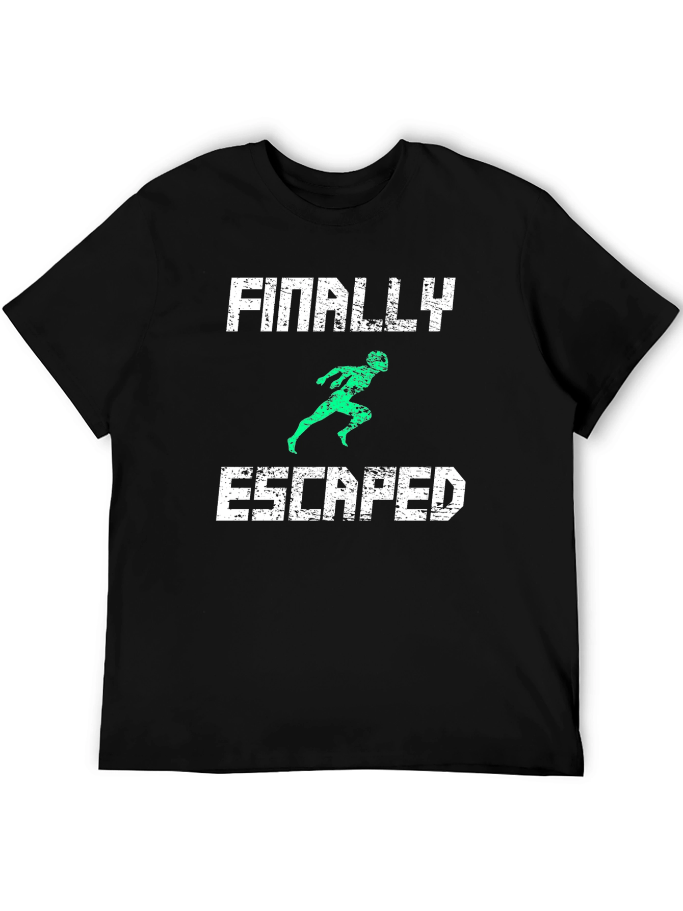 Finally Escaped T-Shirt - Funny Novelty Tee