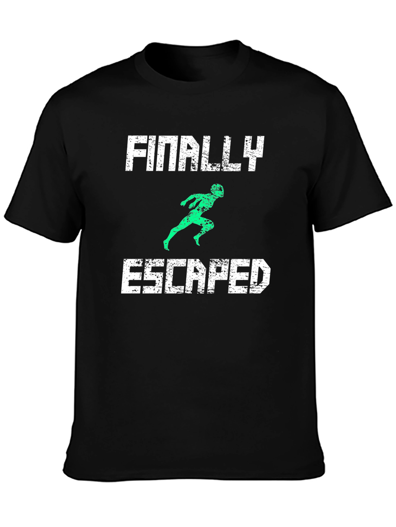 Finally Escaped T-Shirt - Funny Novelty Tee